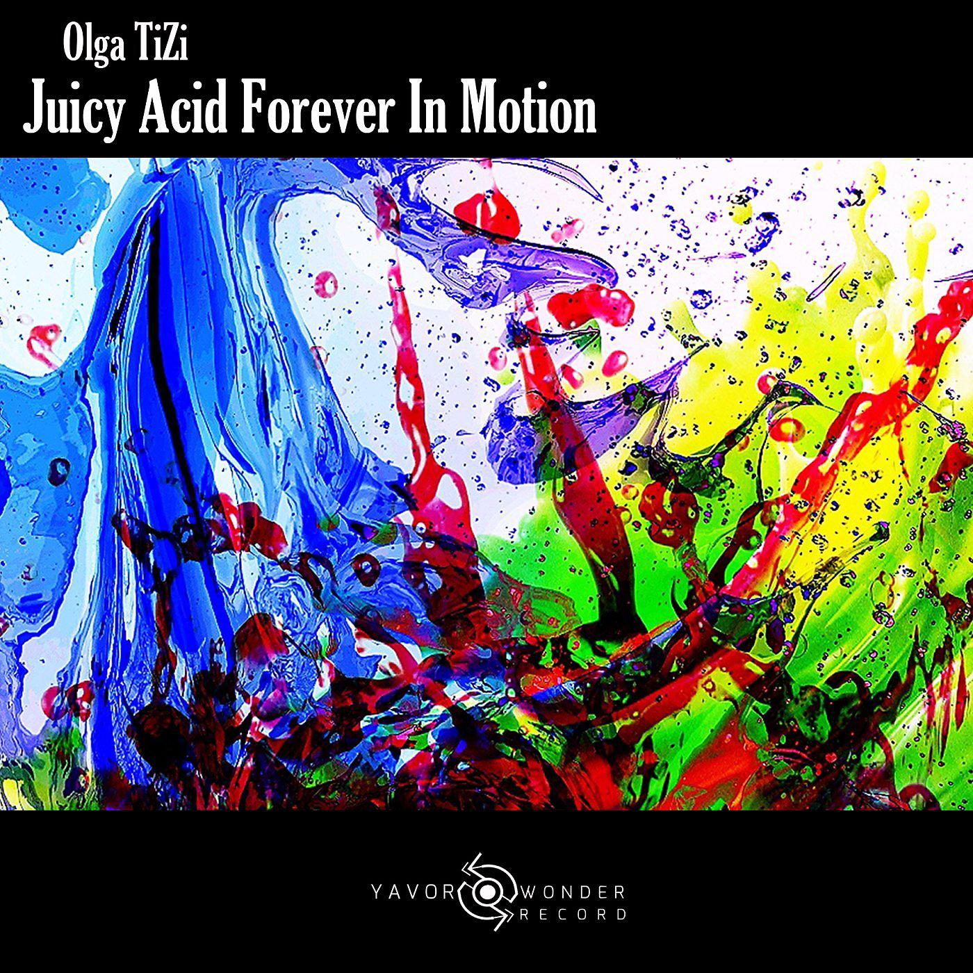 Постер альбома Juicy Acid Forever In Motion