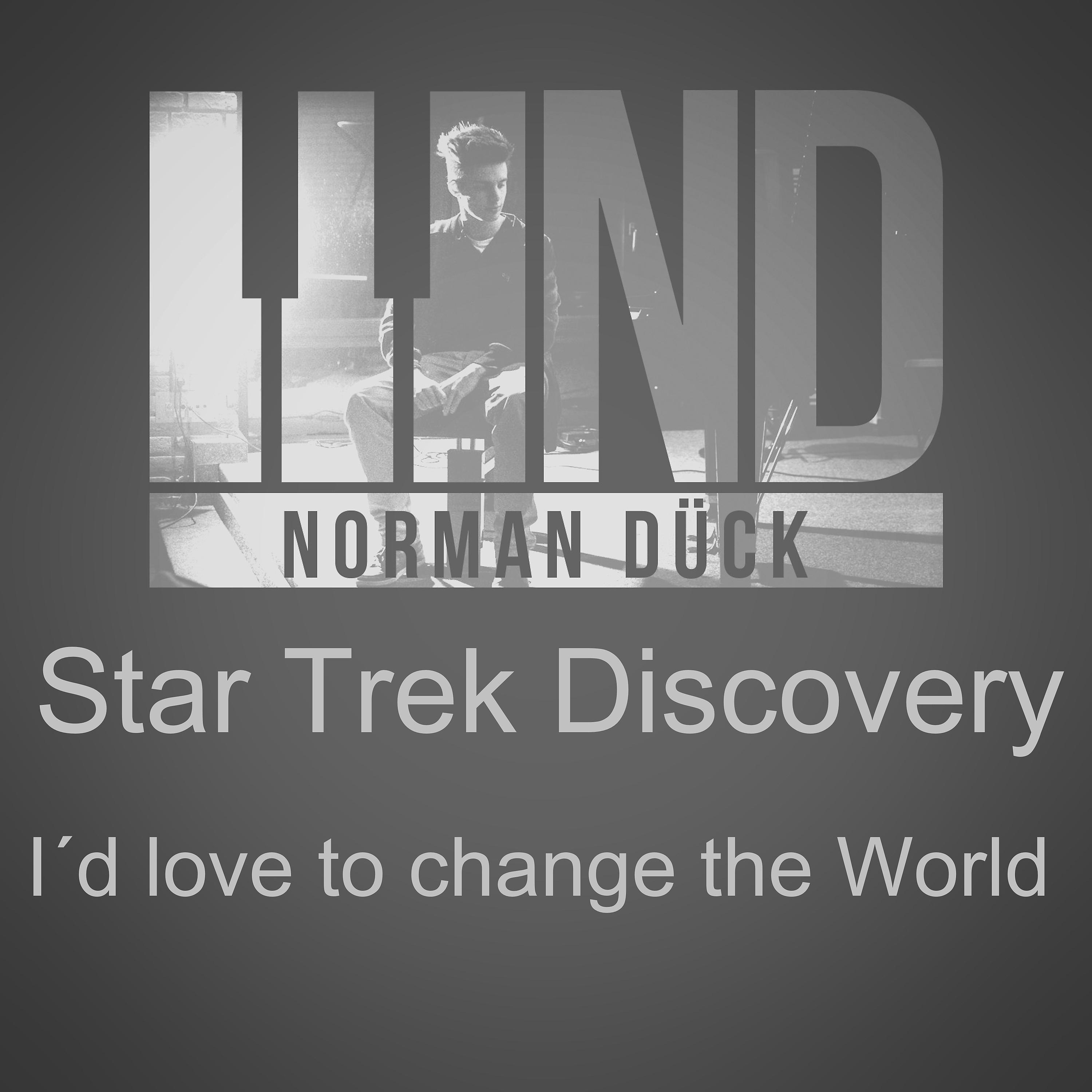 Постер альбома Star Trek: Discovery I'd Love to Change the World