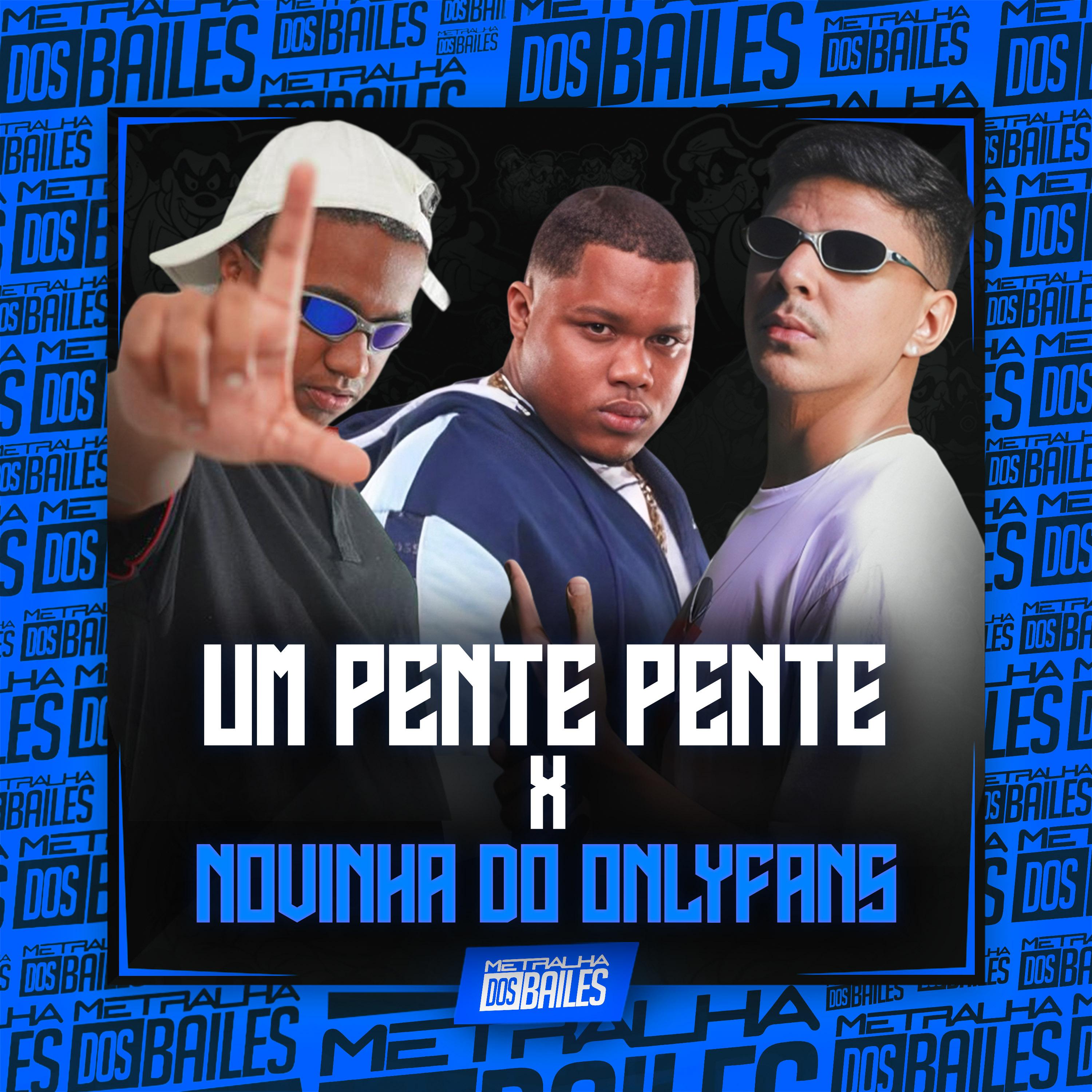 Постер альбома Um Pente Pente X Novinha do Onlyfans