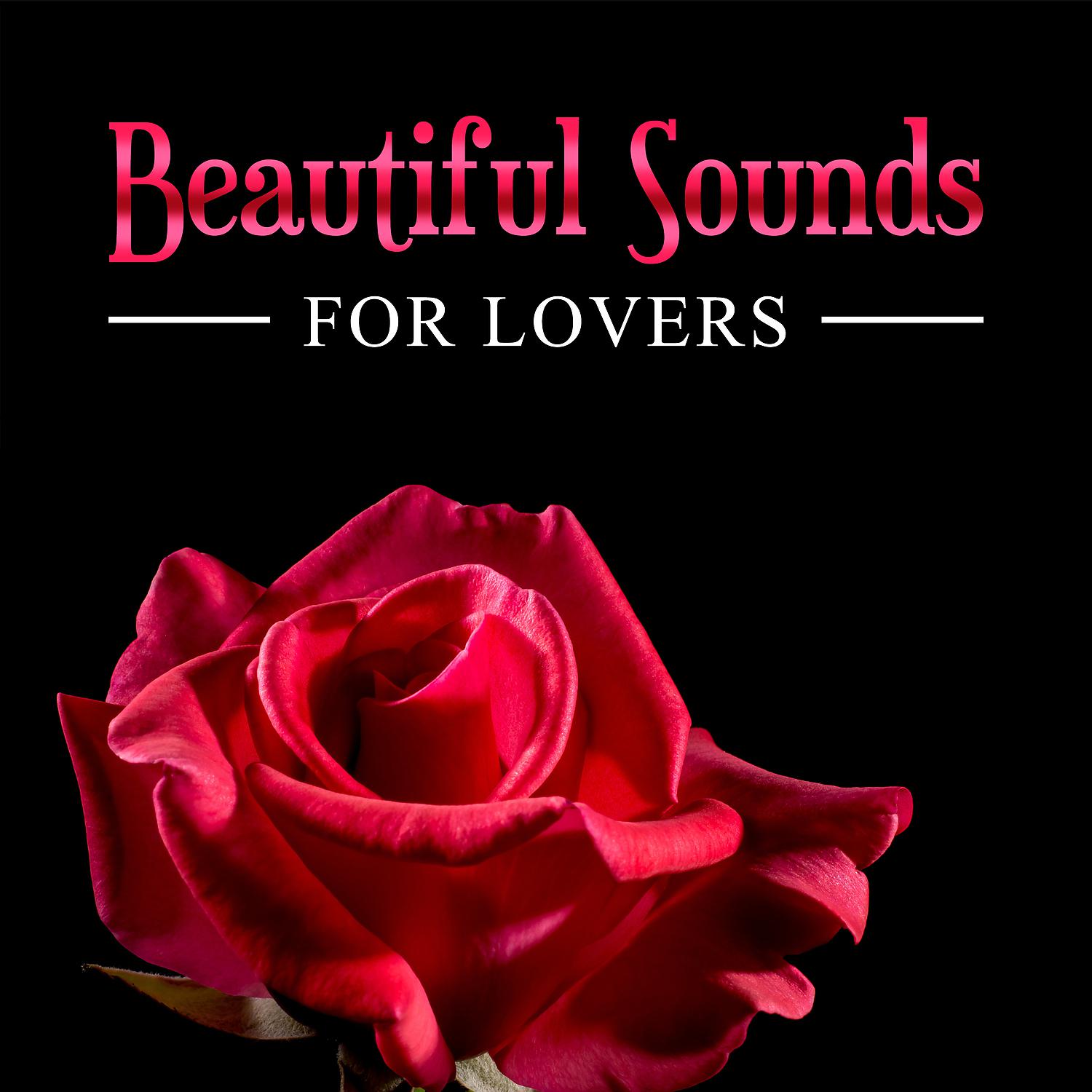 Постер альбома Beautiful Sounds for Lovers - Relaxing Piano Music for Erotic Massage, Sensual Songs, More Love