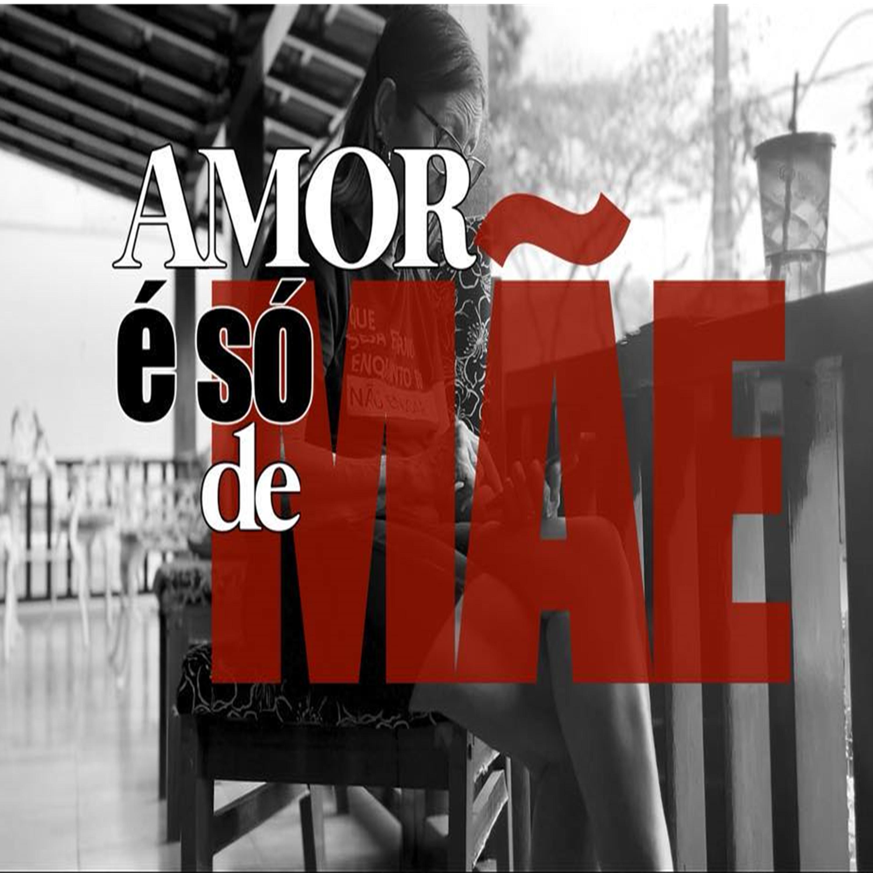 Постер альбома Amor É Só de Mãe