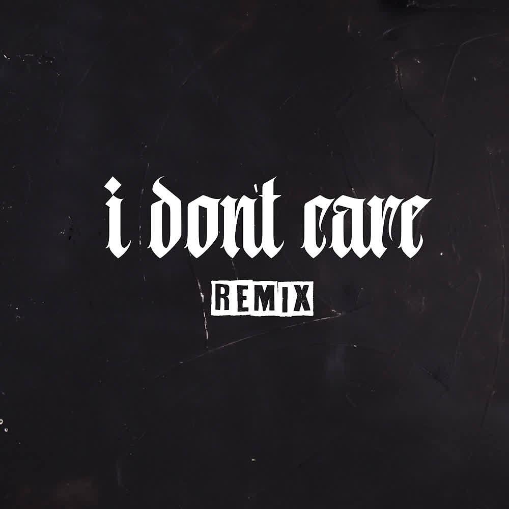 Постер альбома I Don't Care (Remix)