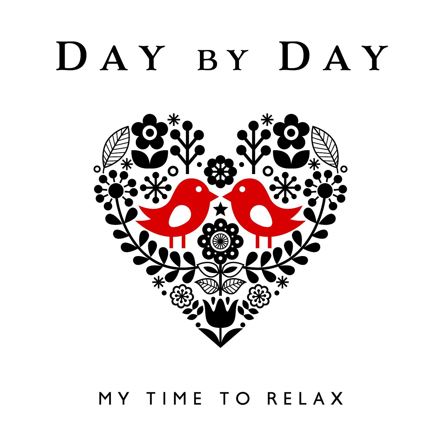 Постер альбома Day by Day – My Time to Relax