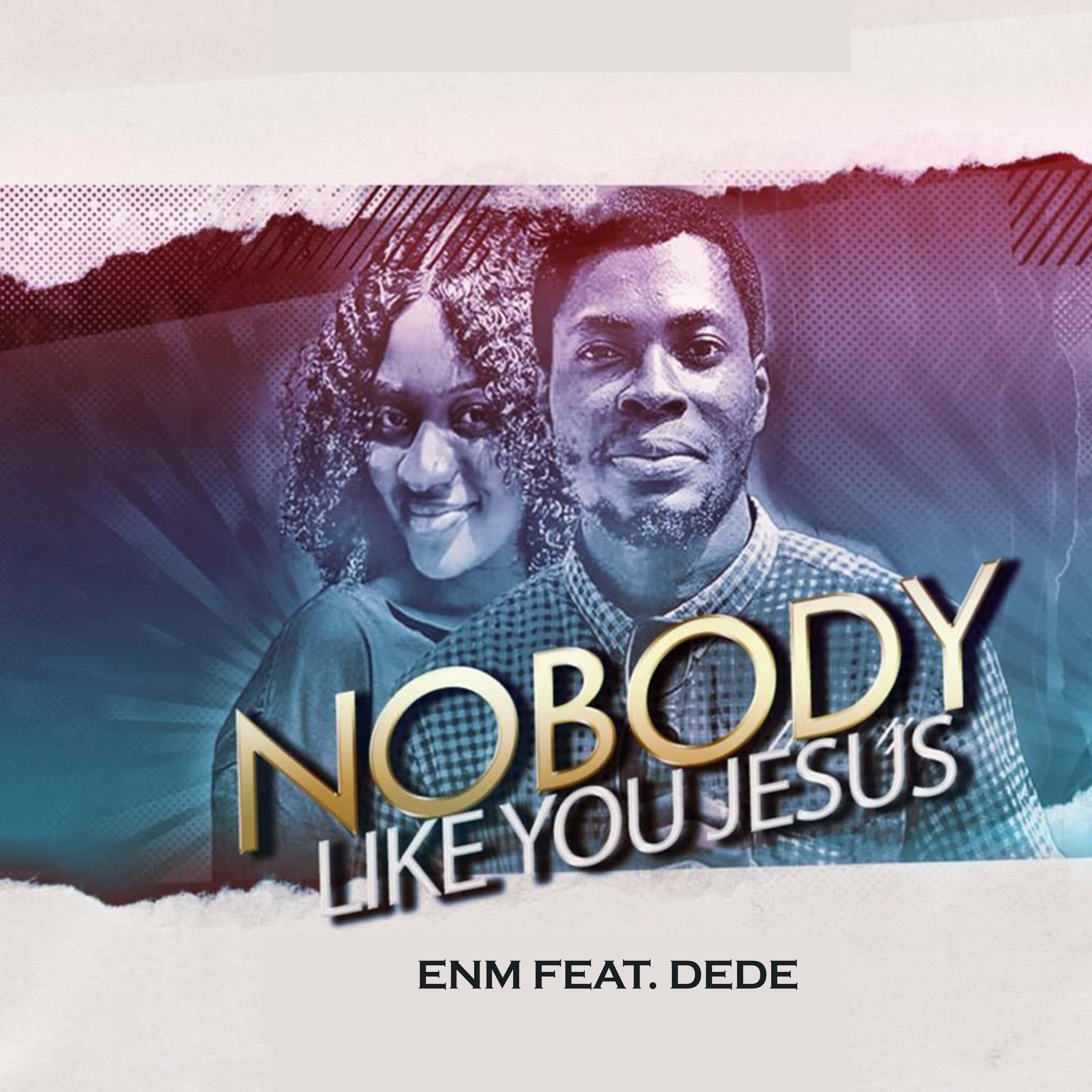 Постер альбома NOBODY LIKE YOU JESUS (feat. DEDE)