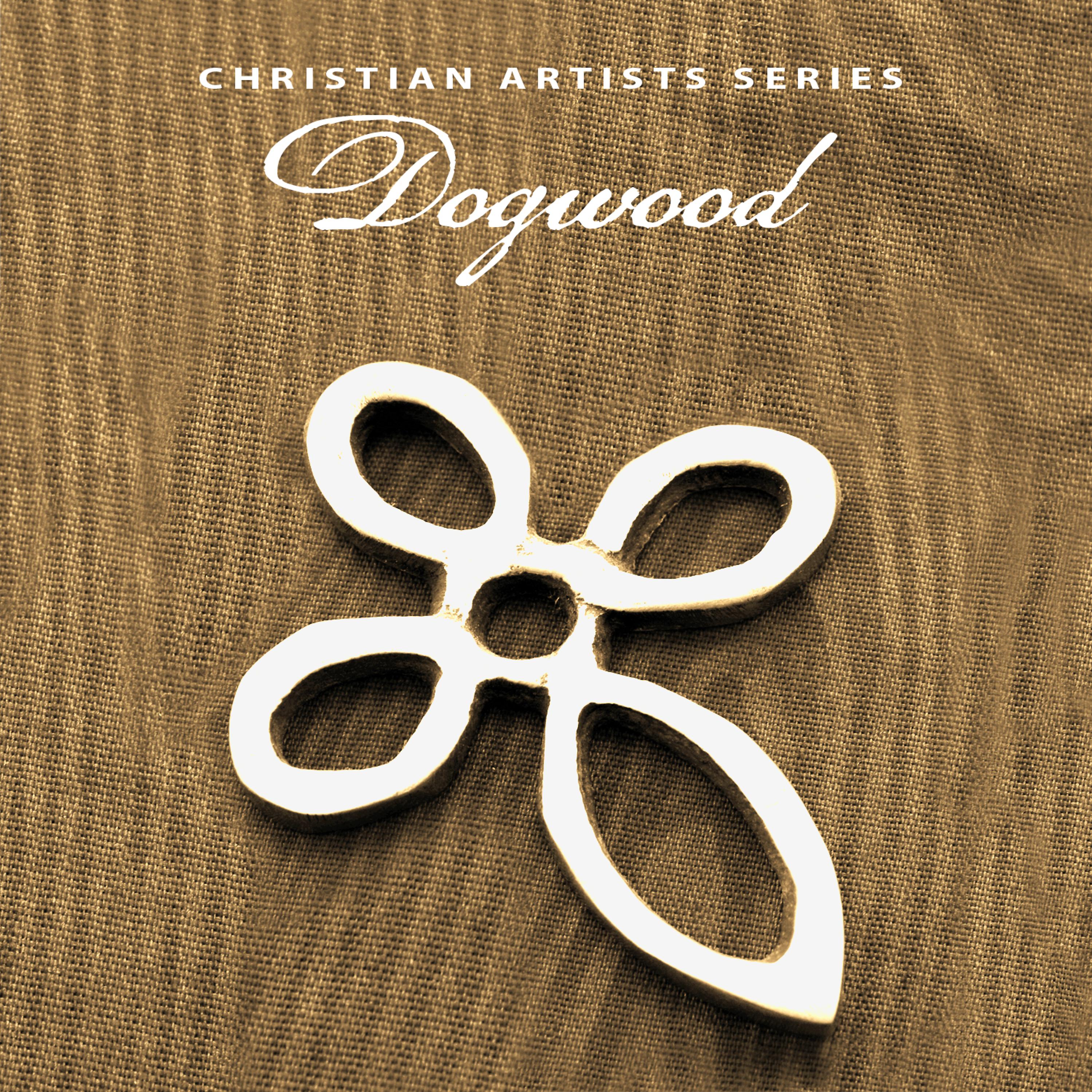 Постер альбома Christian Artists Series: Dogwood