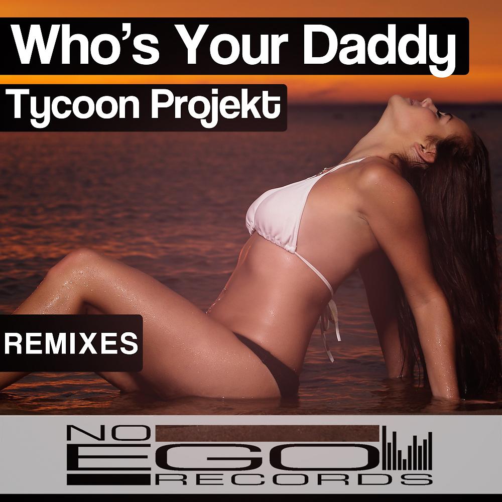 Постер альбома Who's Your Daddy Remixes