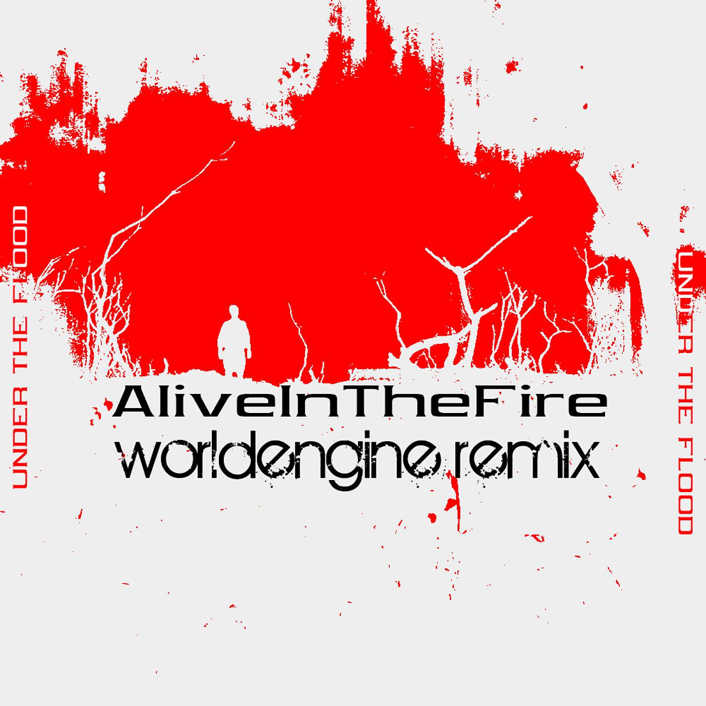 Постер альбома Alive in the Fire (WorldEngine Remix)