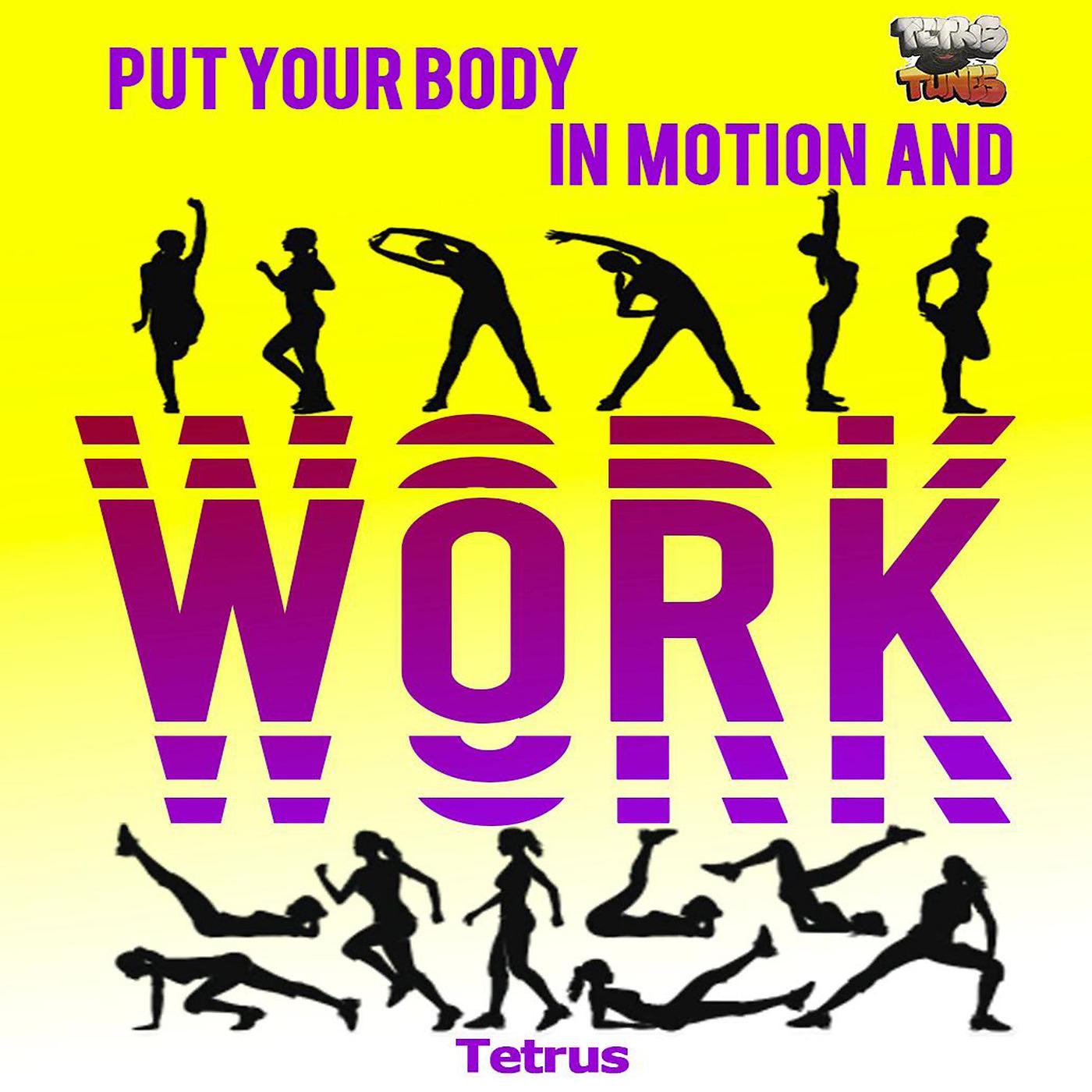 Постер альбома Put Your Body in Motion and Work