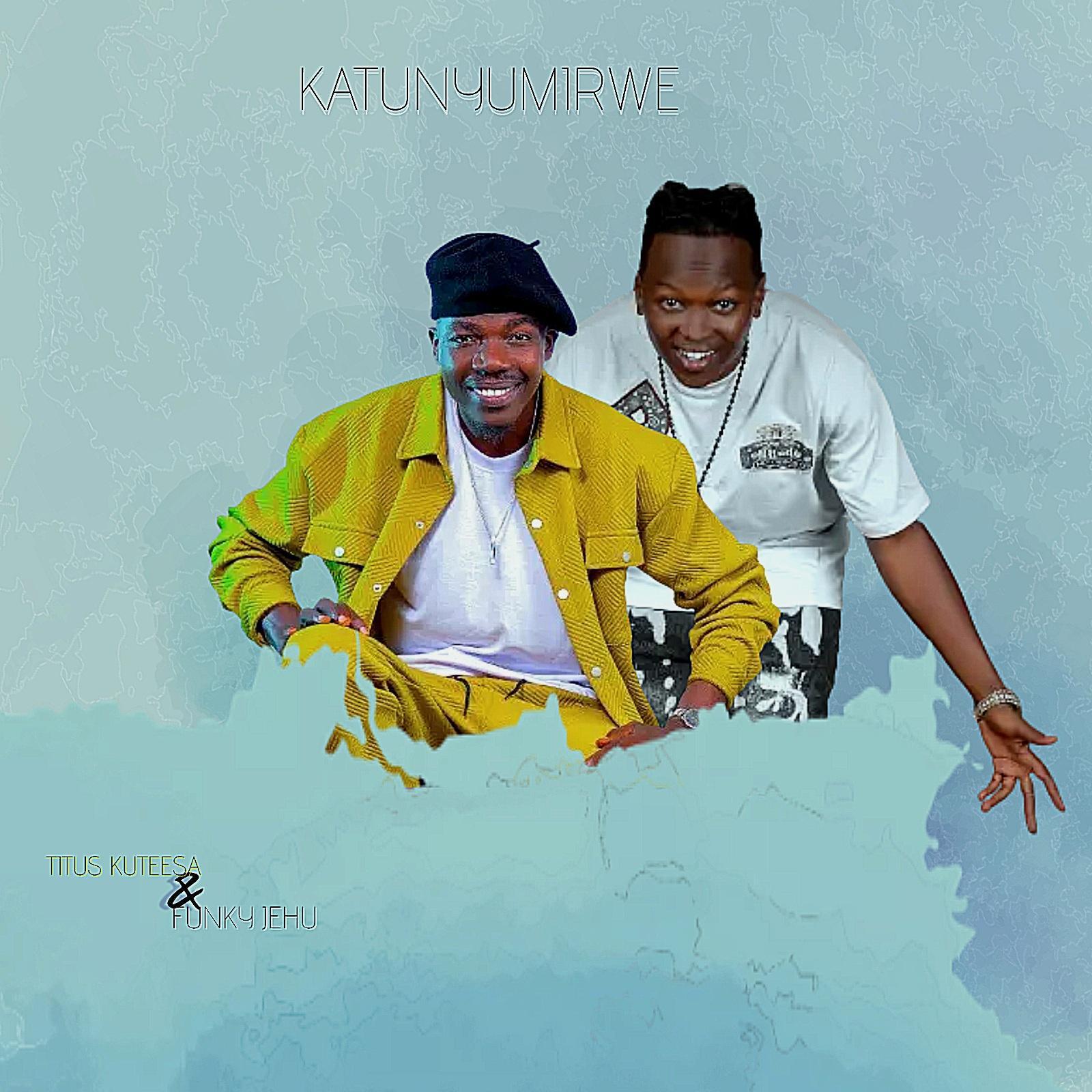 Постер альбома KATUNYUMIRWE (feat. Funky Jehu)