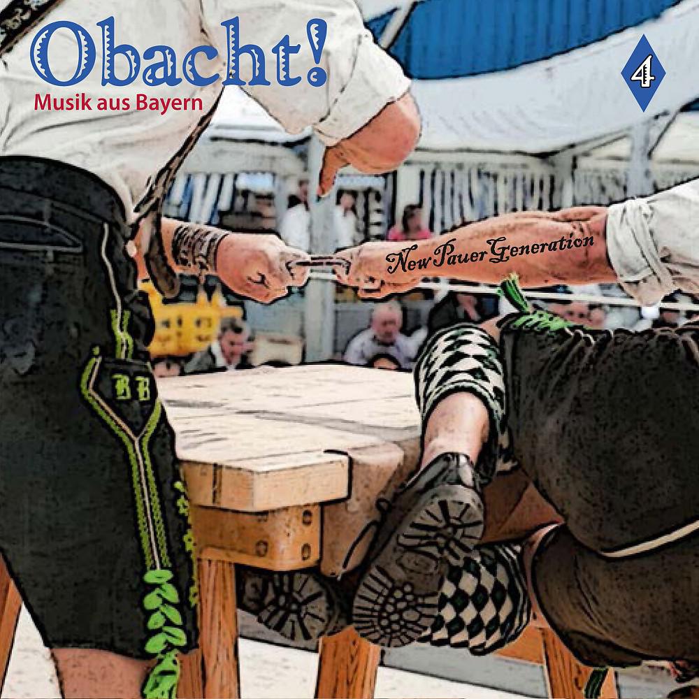 Постер альбома Obacht! Musik aus Bayern Vol. 4 - The New Pauer Generation