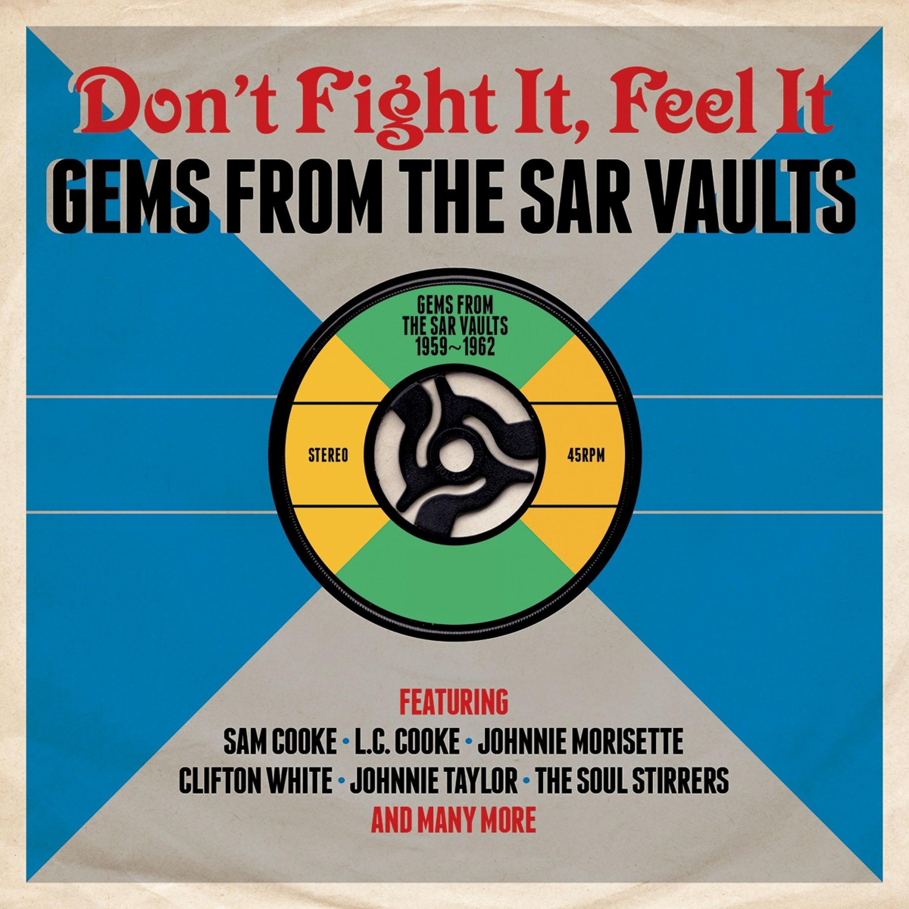 Постер альбома Don't Fight It, Feel It: Gems from the Sar Vaults 1959-1962