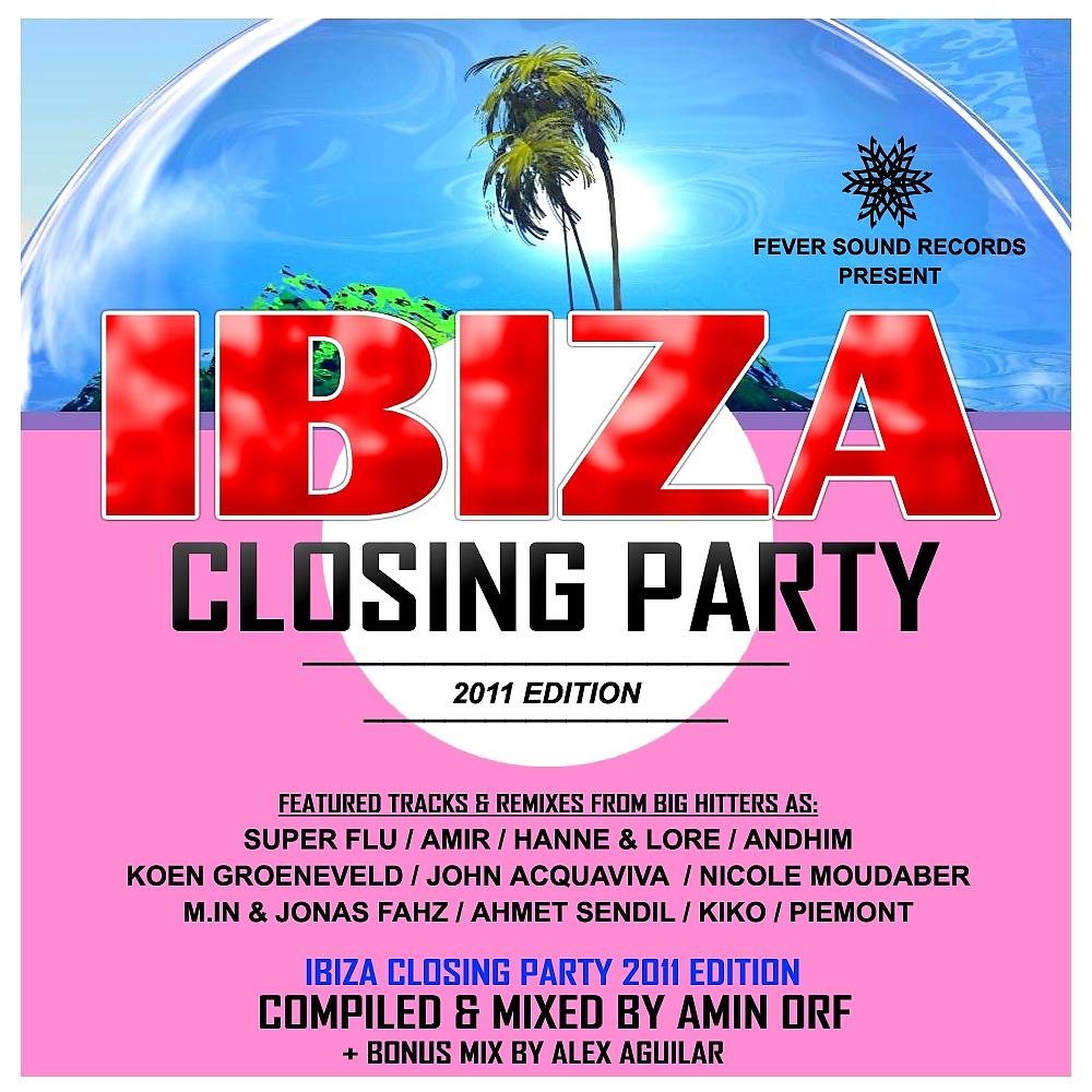 Постер альбома Ibiza Closing Party 2011 Compilation - Mixed by Amin Orf & Alex Aguilar
