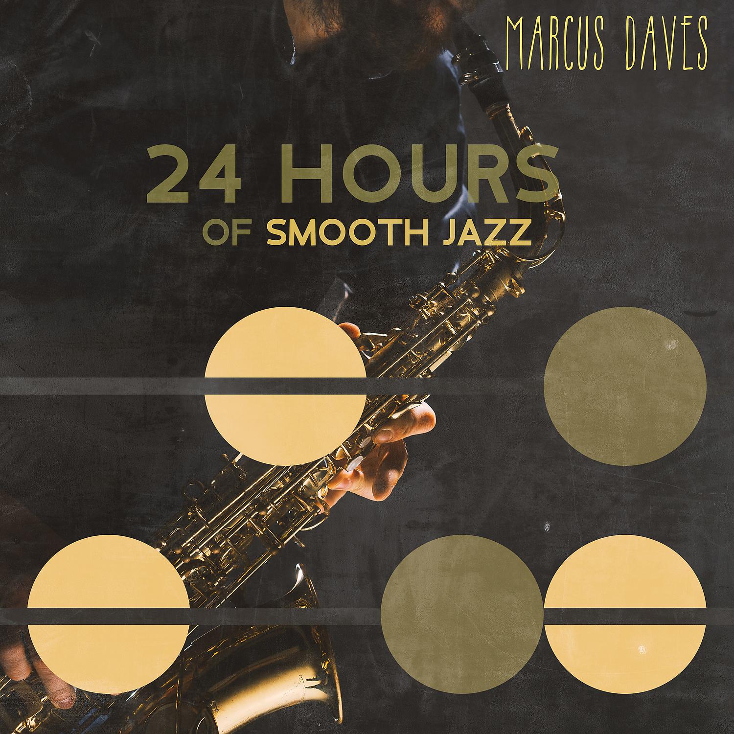 Постер альбома 24 Hours of Smooth Jazz: At Work, In Free Time, On Weekend