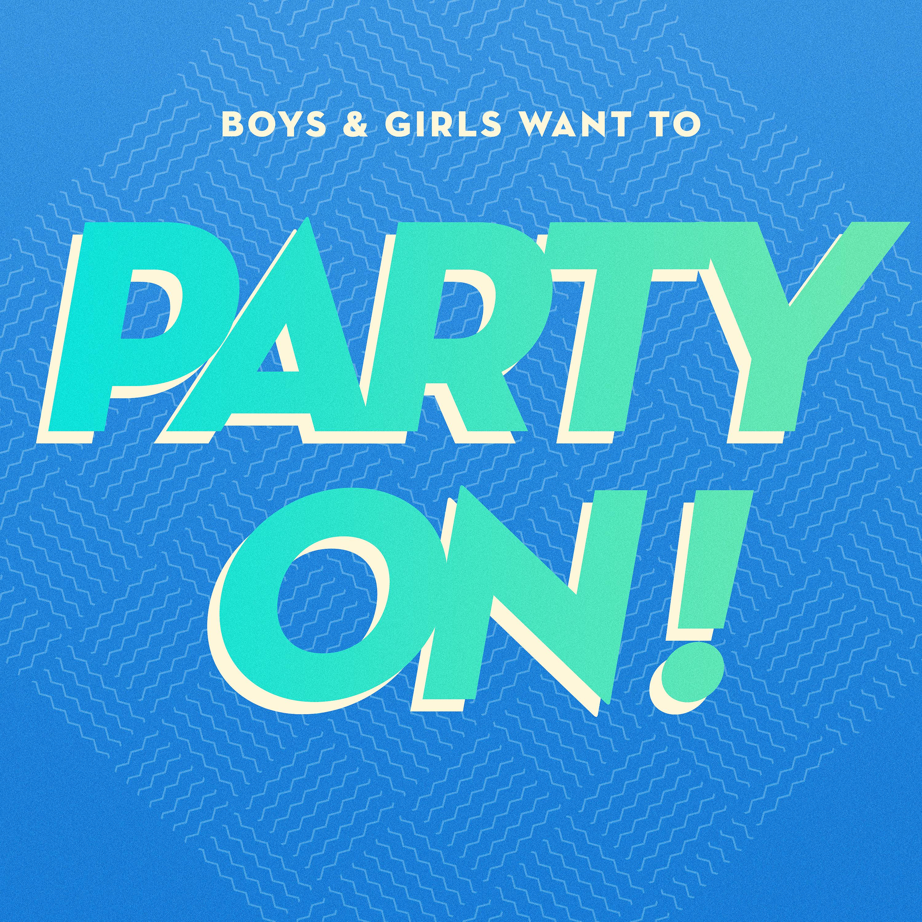 Постер альбома Boys & Girls Want to Party On!