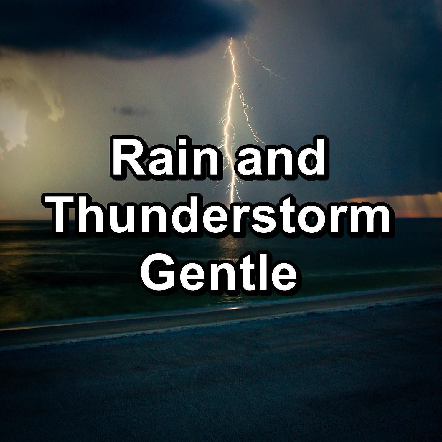 Постер альбома Rain and Thunderstorm Gentle