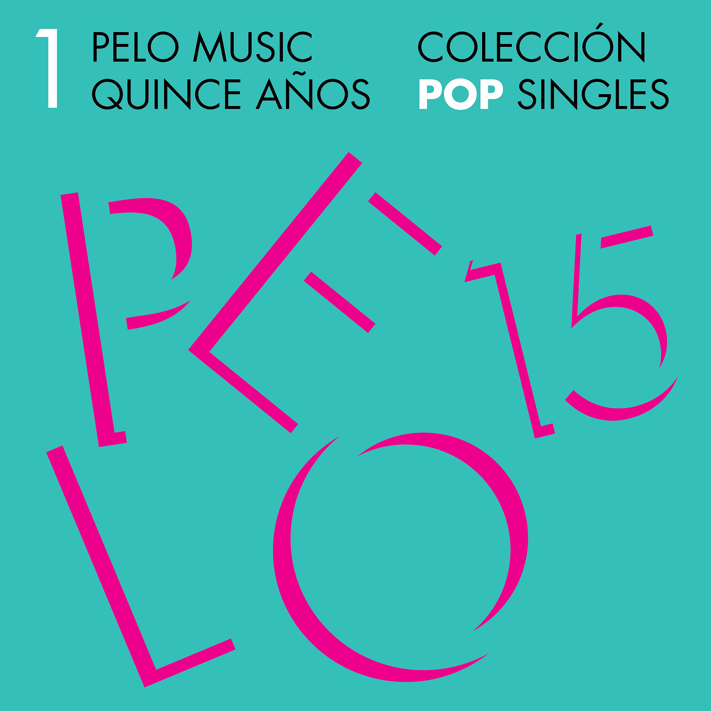 Постер альбома Pelo Music Quince Años - Colección Pop Singles