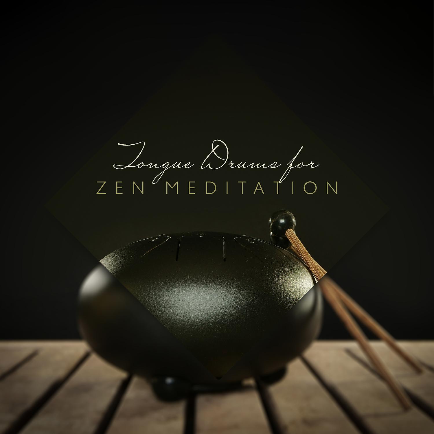 Постер альбома Tongue Drums for Zen Meditation: Hypnotic Sounds for Mindfulness, Relaxation & Yoga