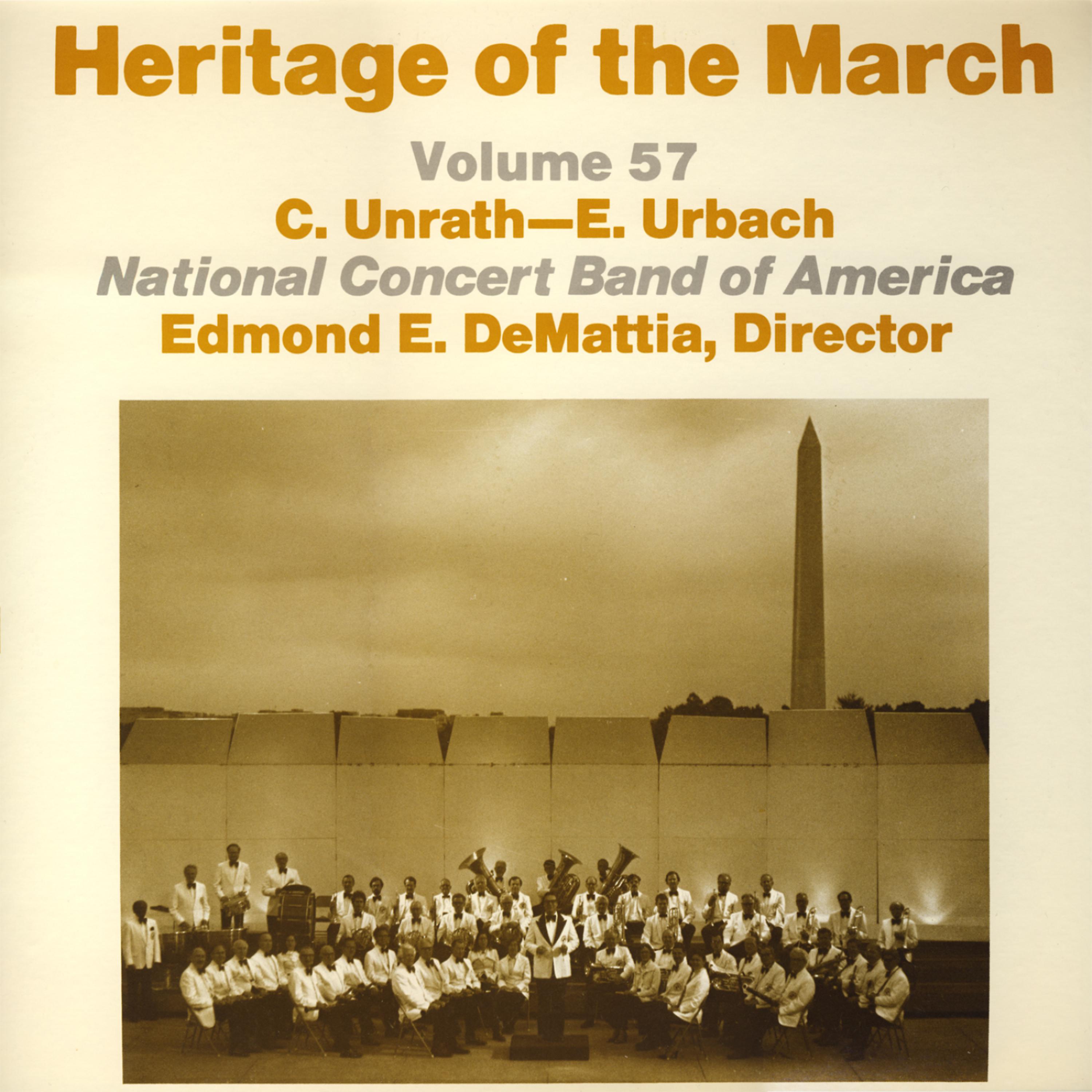 Постер альбома Heritage of the March, Vol. 57 - The Music of Unrath & Urbach