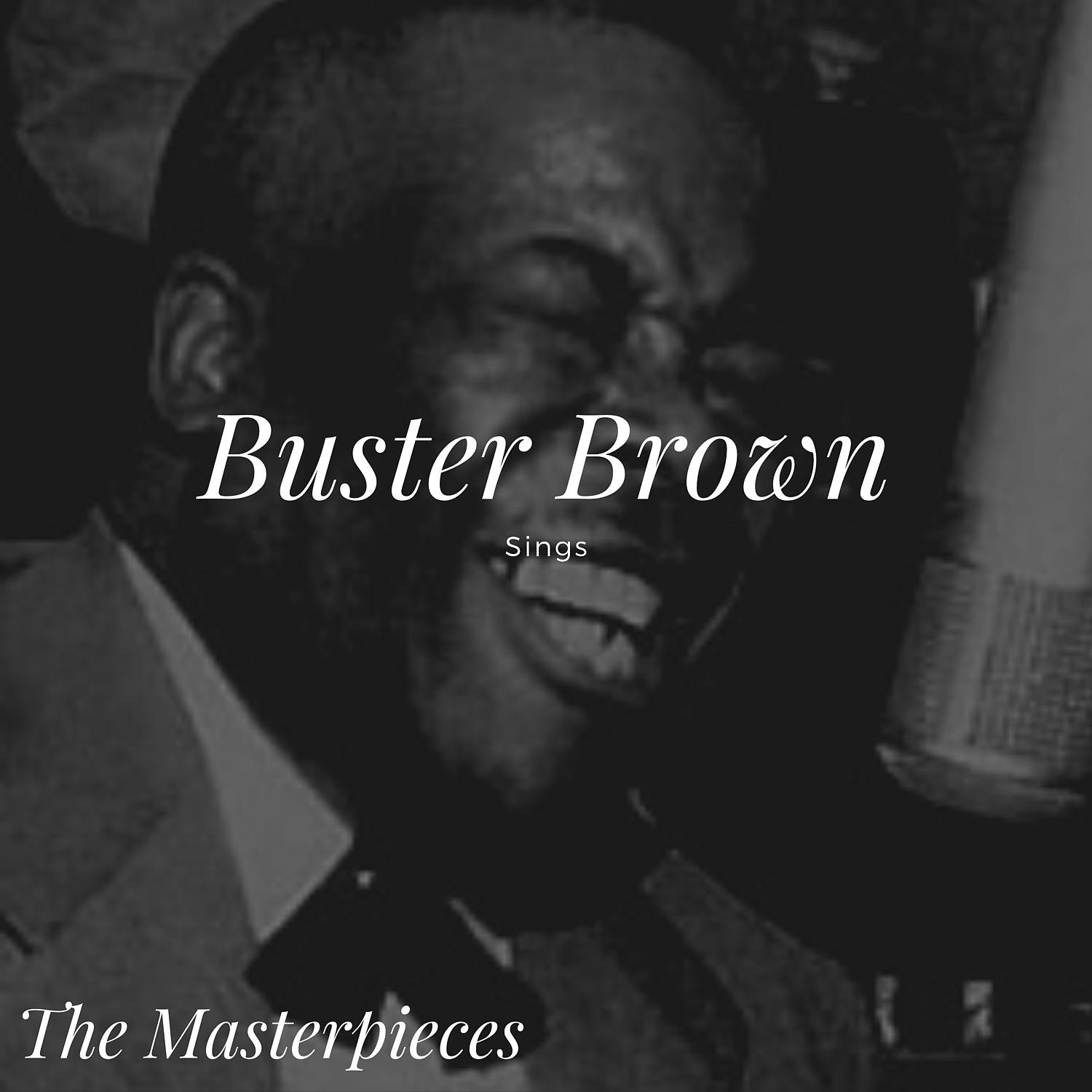 Постер альбома Buster Brown Sings -  The Masterpieces