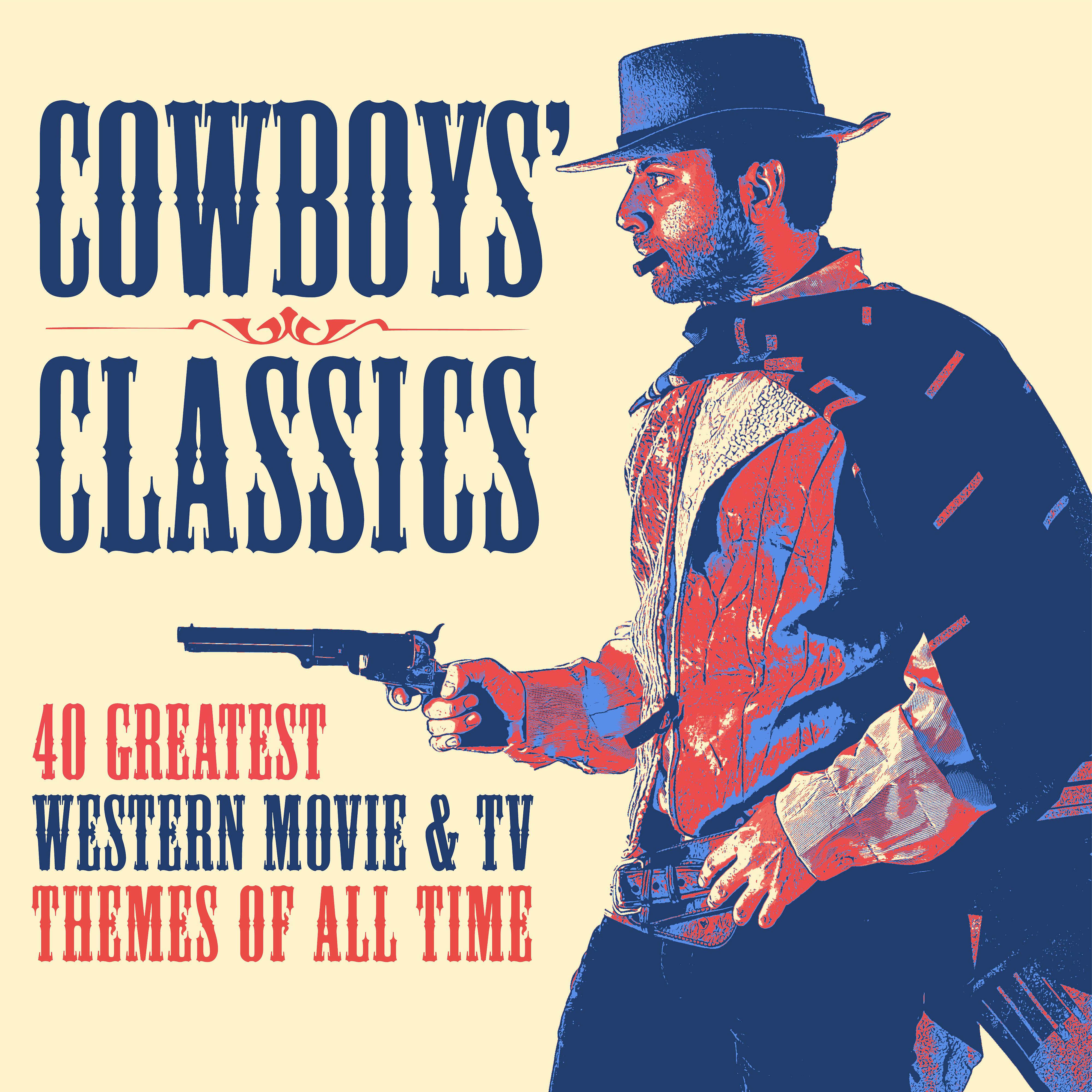 Постер альбома Cowboys' Classics: 40 Greatest Western Movie & TV Themes of All Time