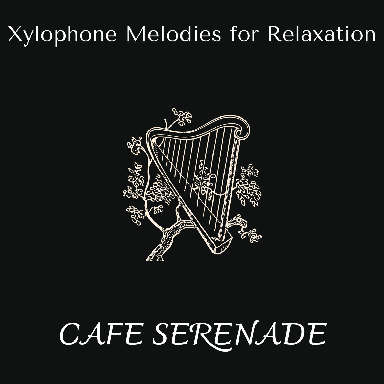 Постер альбома Cafe Serenade - Xylophone Melodies for Relaxation