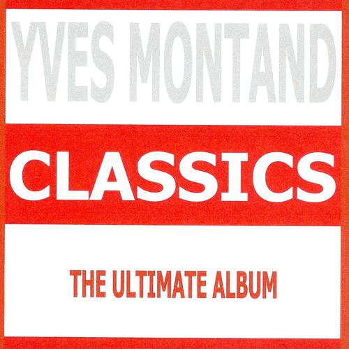 Постер альбома Classics - Yves Montand