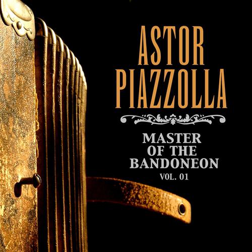 Постер альбома Master Of The Bandoneon, Vol. 1