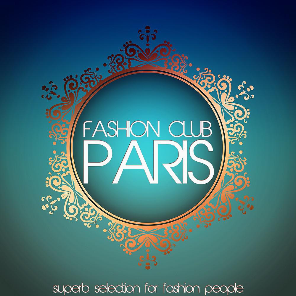 Постер альбома Fashion Club Paris (Superb Selection for Fashion People)