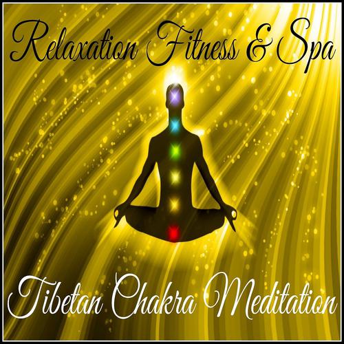 Постер альбома Relaxation Fitness & Spa: Tibetan Chakra Meditation