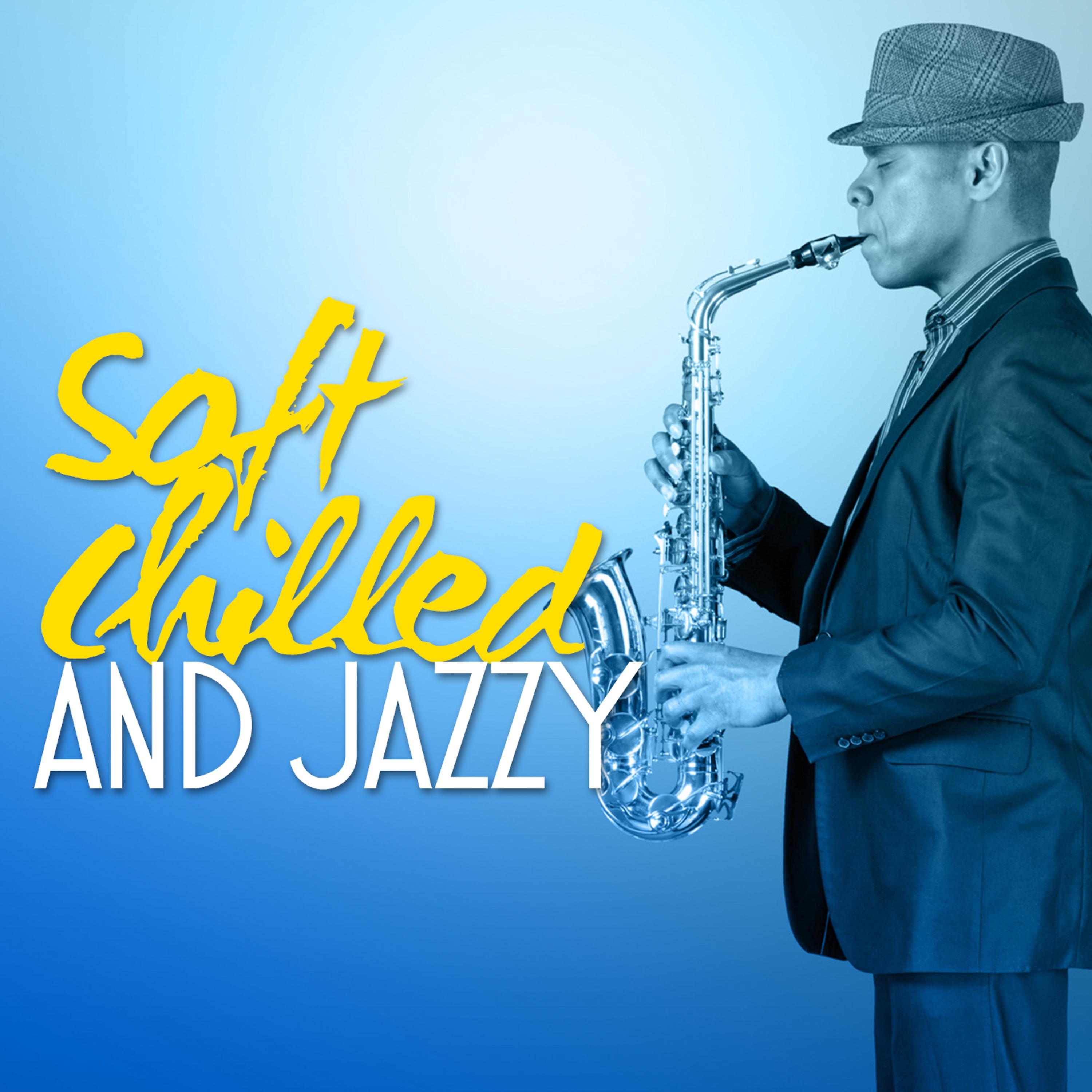 Постер альбома Soft Chilled and Jazzy