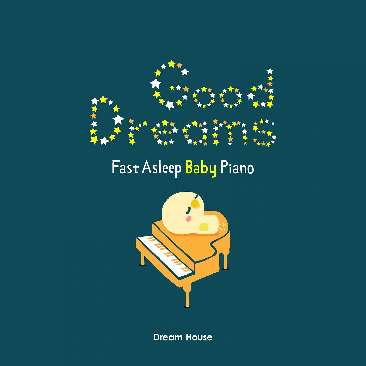 Постер альбома Good Dreams - Fast Asleep Baby Piano