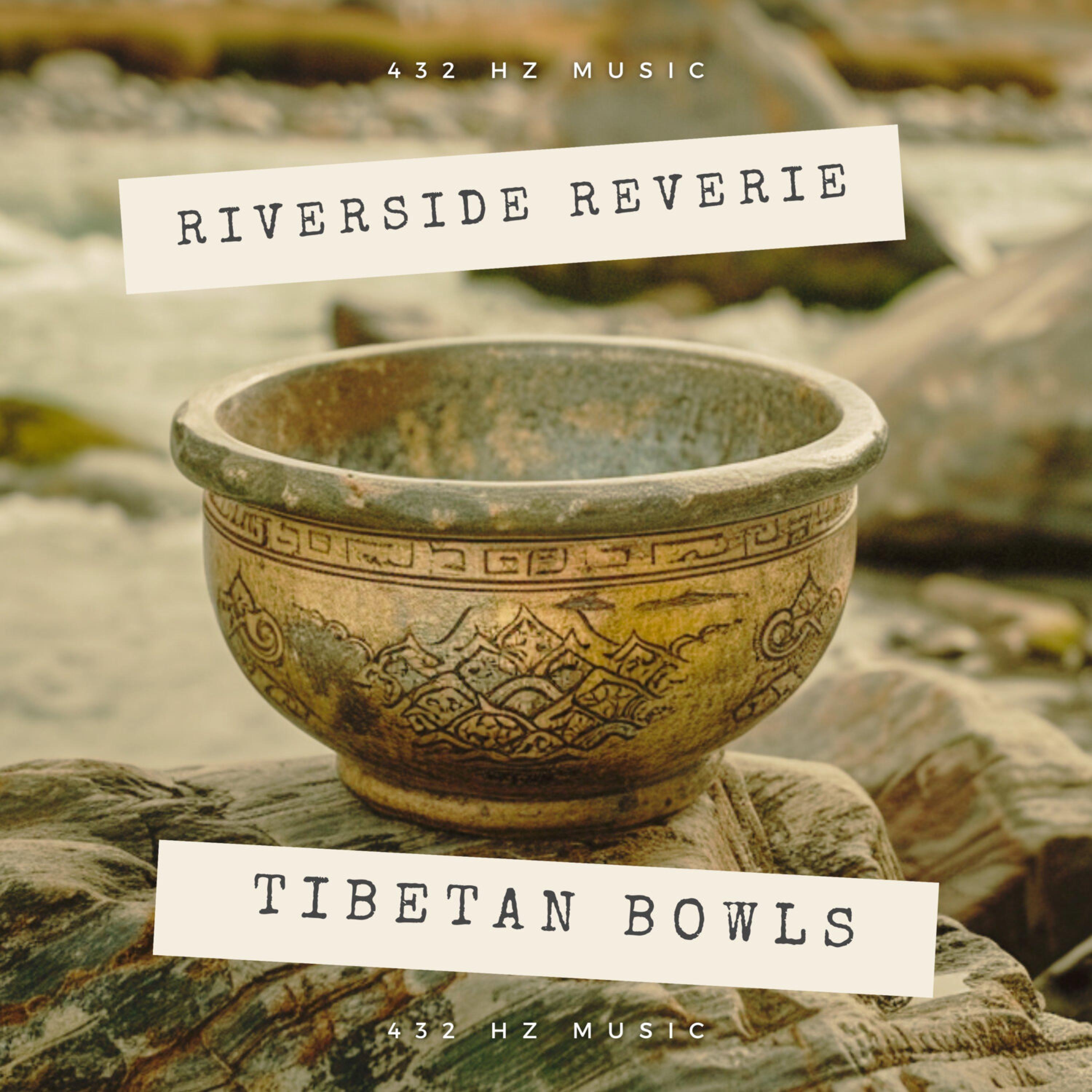 Постер альбома Riverside Reverie Tibetan Bowls at Healing 432 Hz