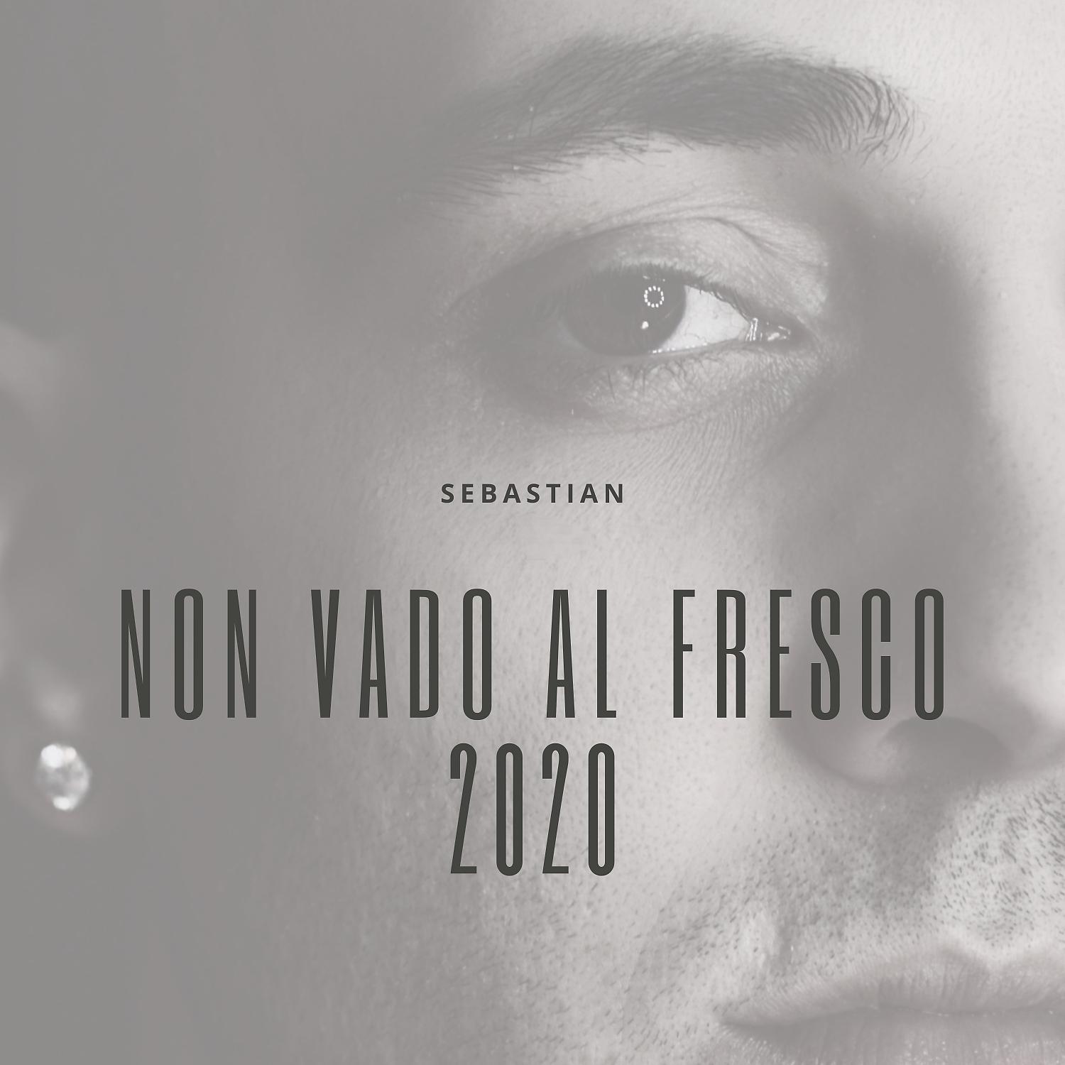 Постер альбома Non vado al fresco 2020 (feat. Nex Cassel & Aleaka)