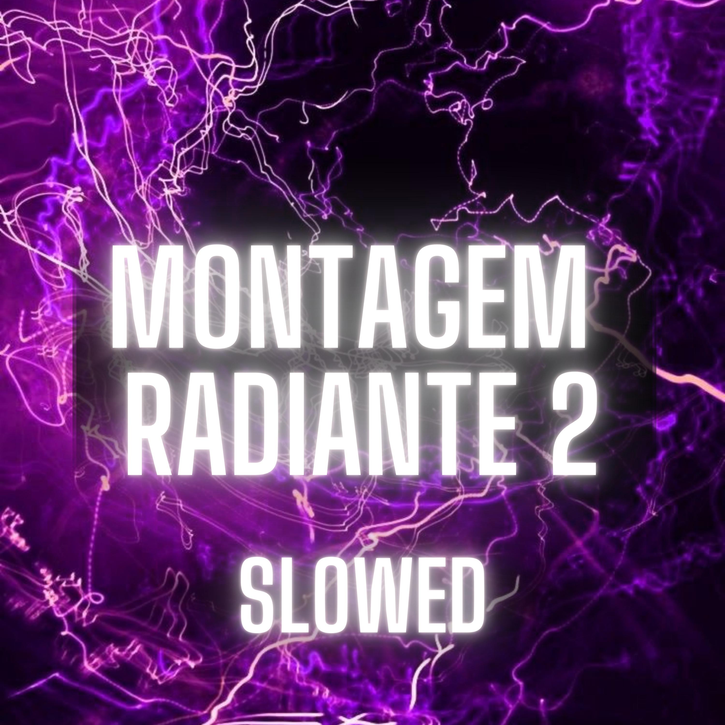 Постер альбома Montagem Radiante 2 (Slowed)