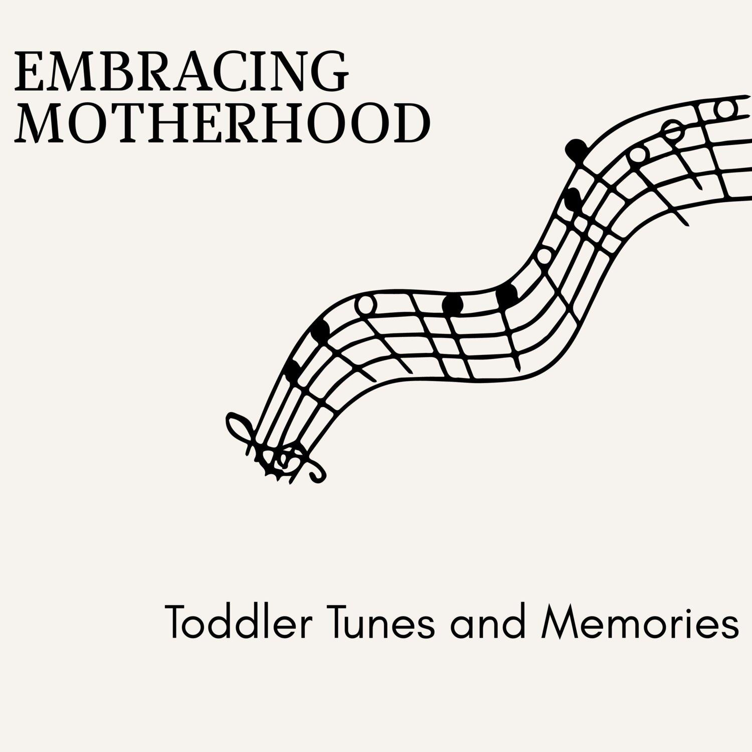 Постер альбома Embracing Motherhood - Toddler Tunes and Memories
