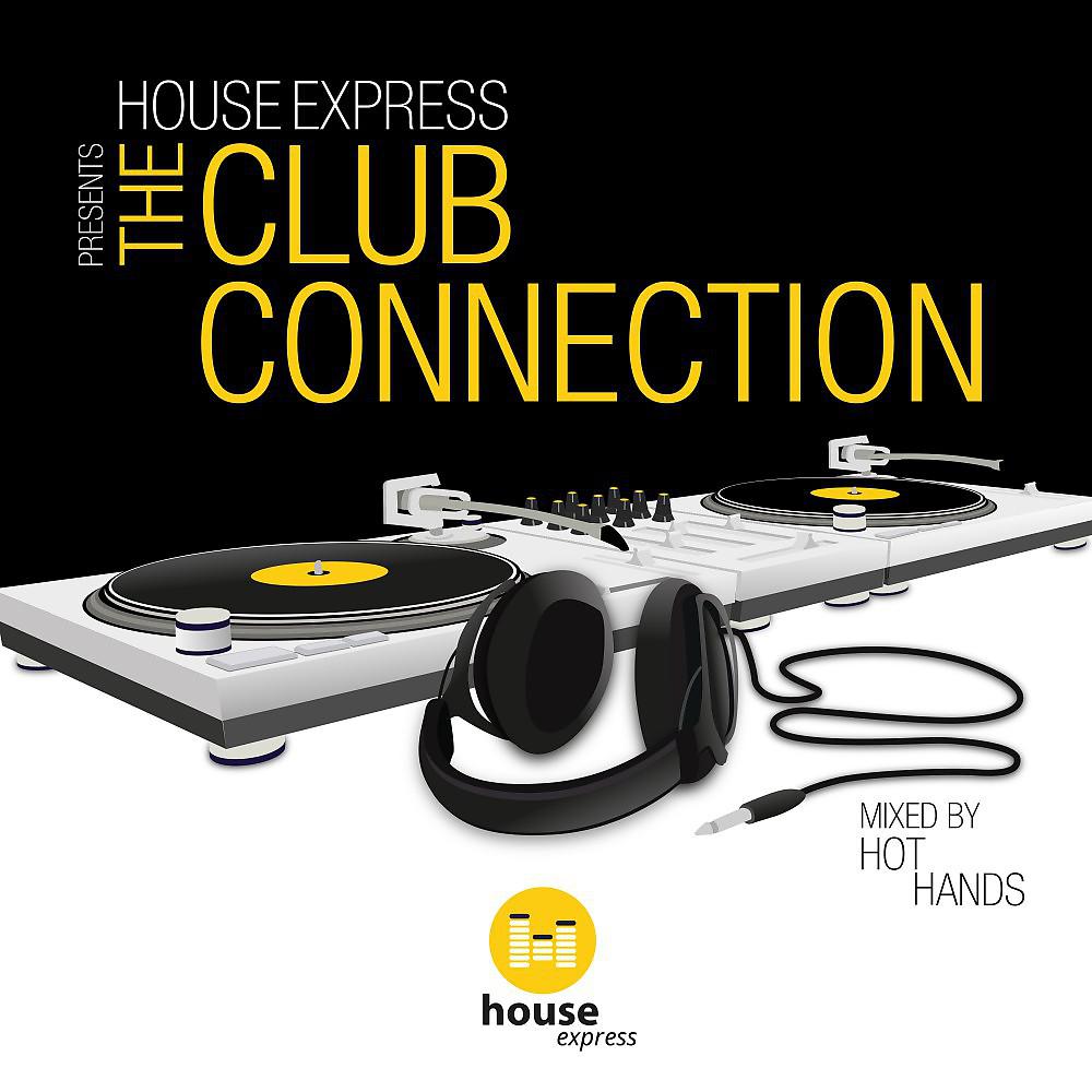 Постер альбома House Express Presents the Club Connection (Mixed by Hot Hands)
