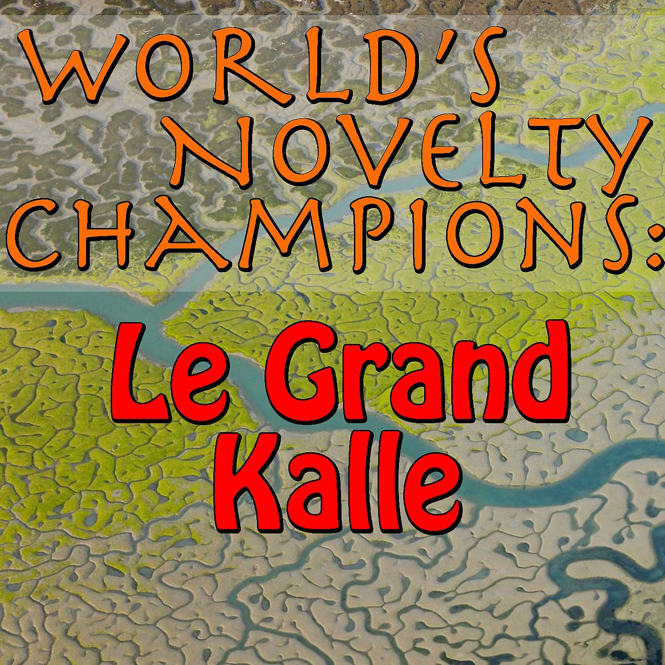 Постер альбома World's Novelty Champions: Le Grand Kalle
