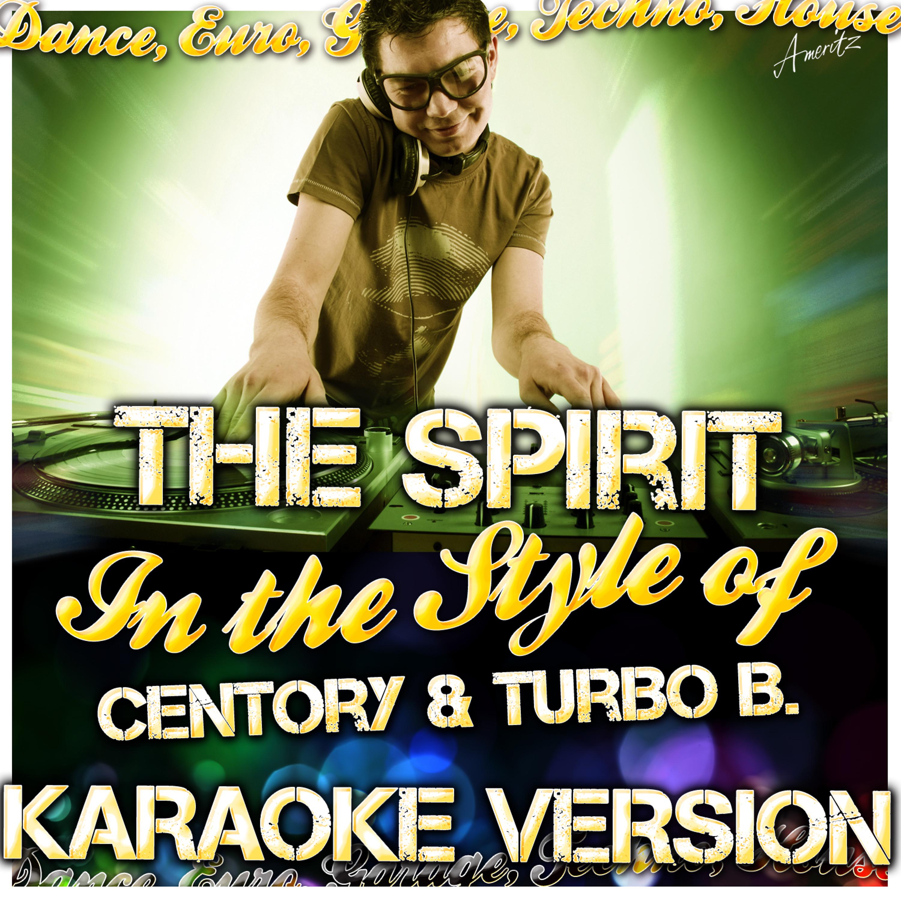 Постер альбома The Spirit (In the Style of Centory & Turbo B.) [Karaoke Version]