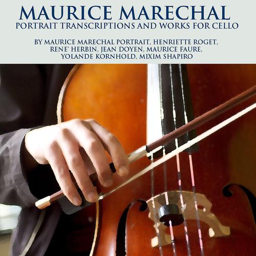 Постер альбома Maurice Marechal Portrait Transctiptions and Works For Cello