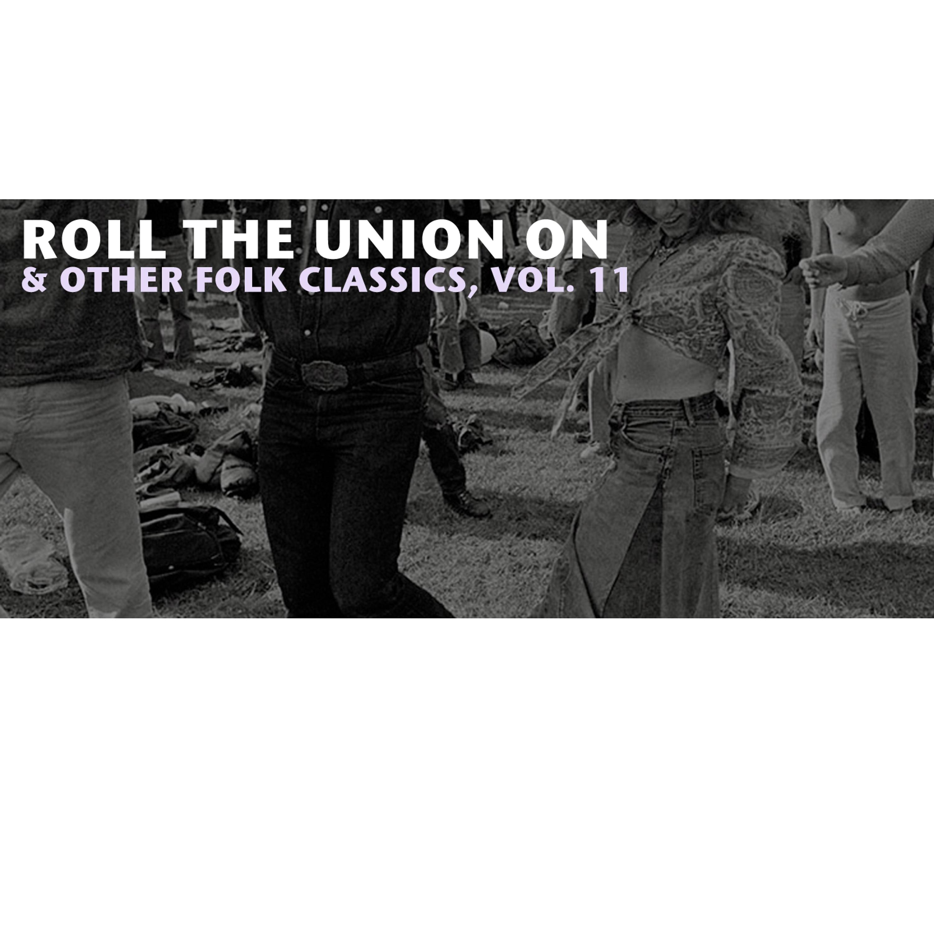 Постер альбома Roll the Union On & Other Folk Classics, Vol. 11