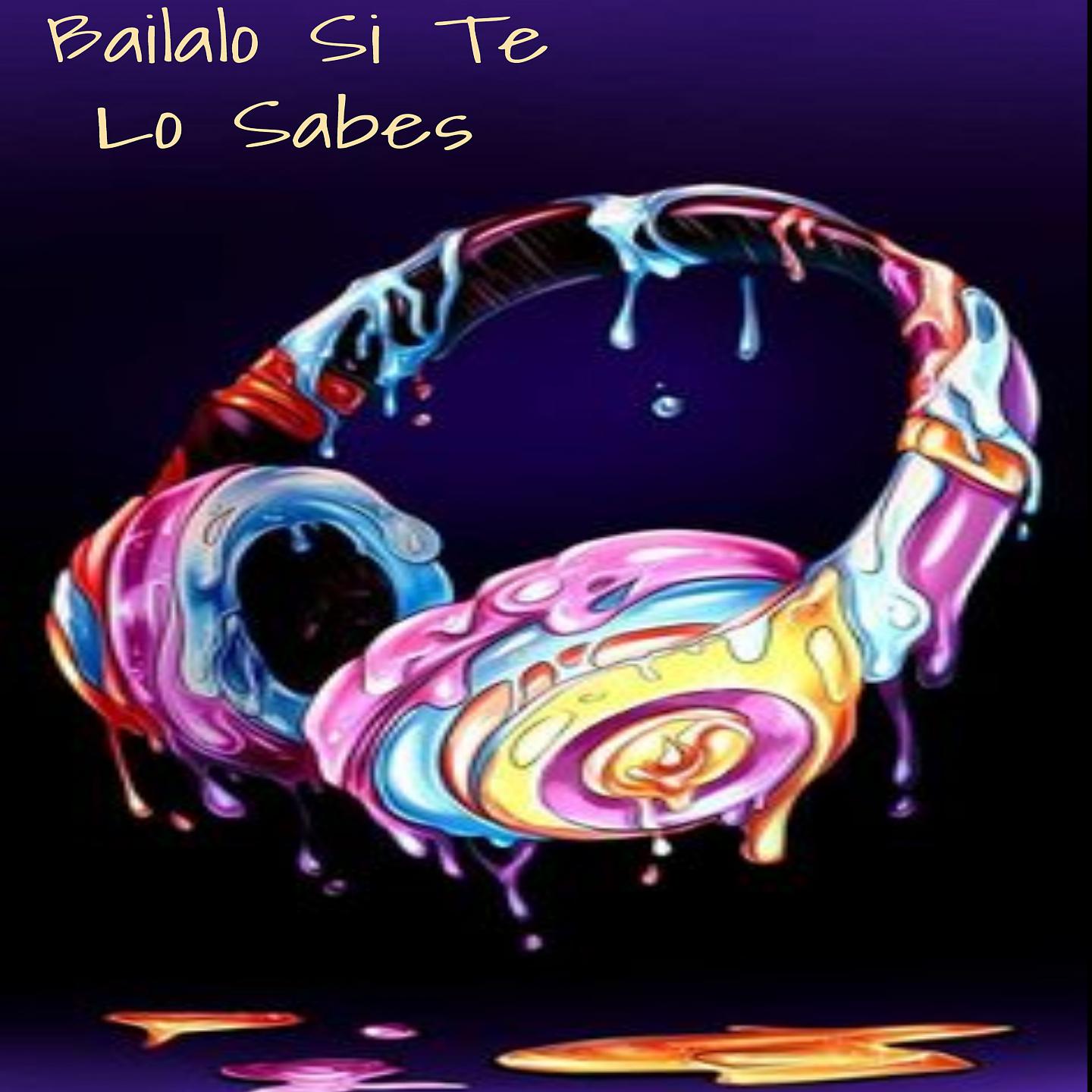Постер альбома Bailalo Si Te Lo Sabes