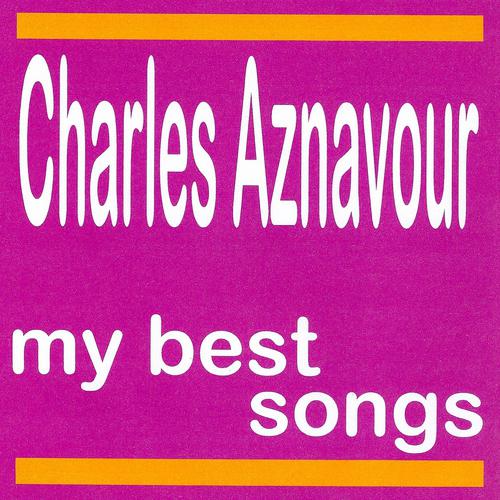 Постер альбома Charles Aznavour : My Best Songs