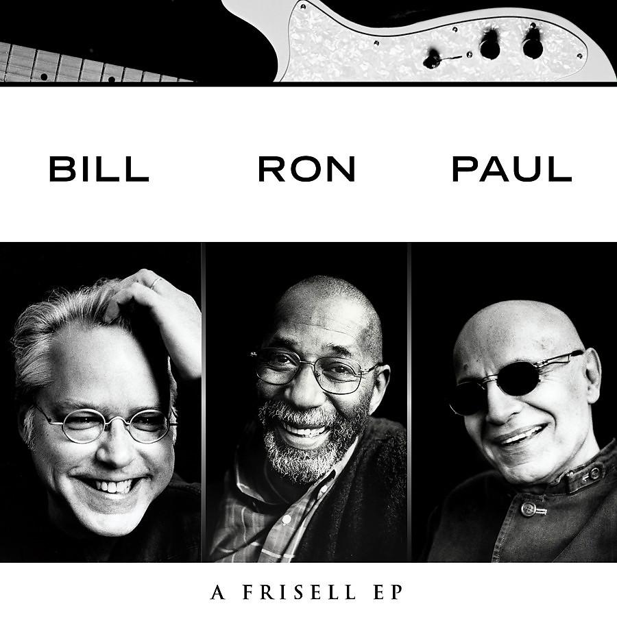 Постер альбома Bill, Ron, Paul: A Frisell EP