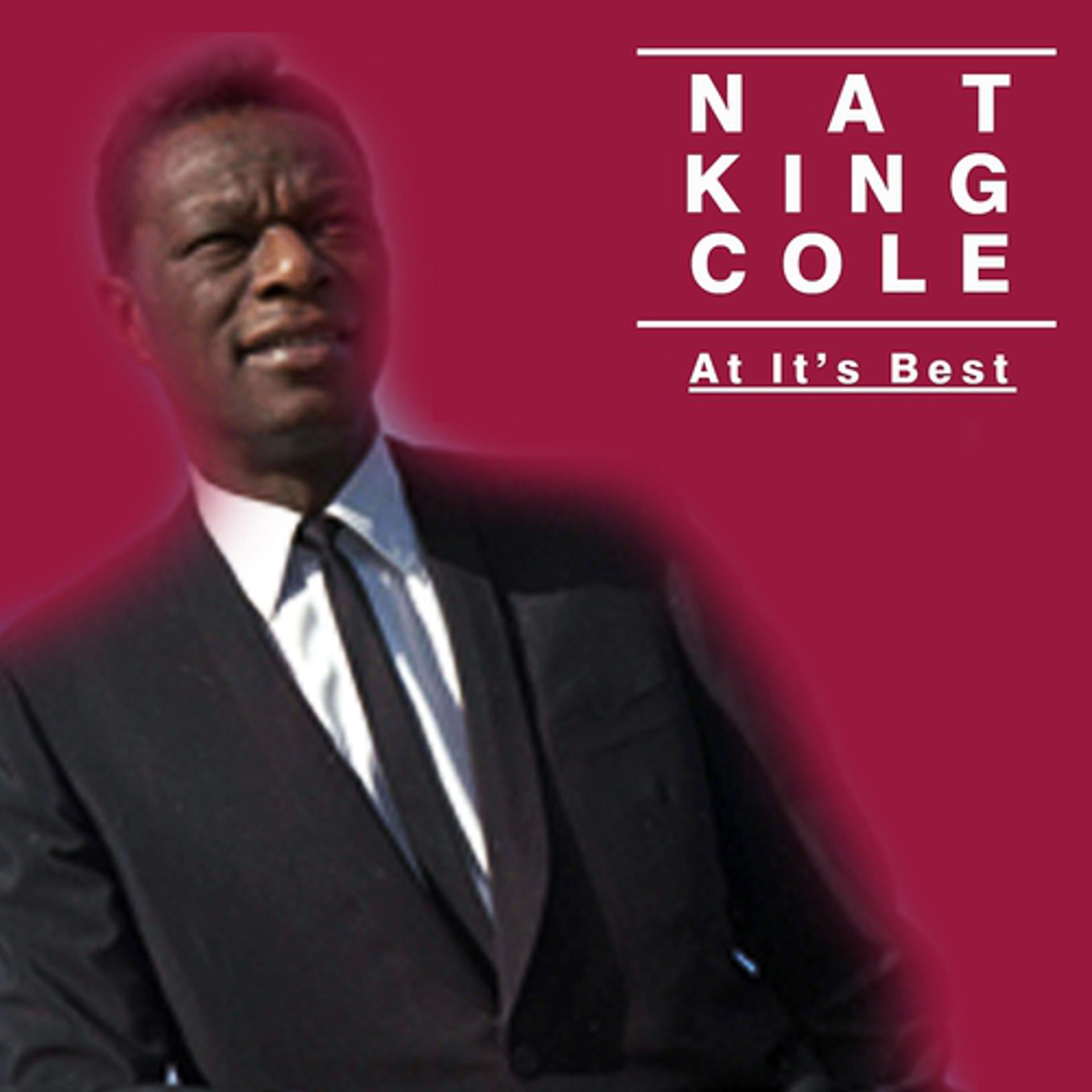 Постер альбома Nat King Cole - At It's Best