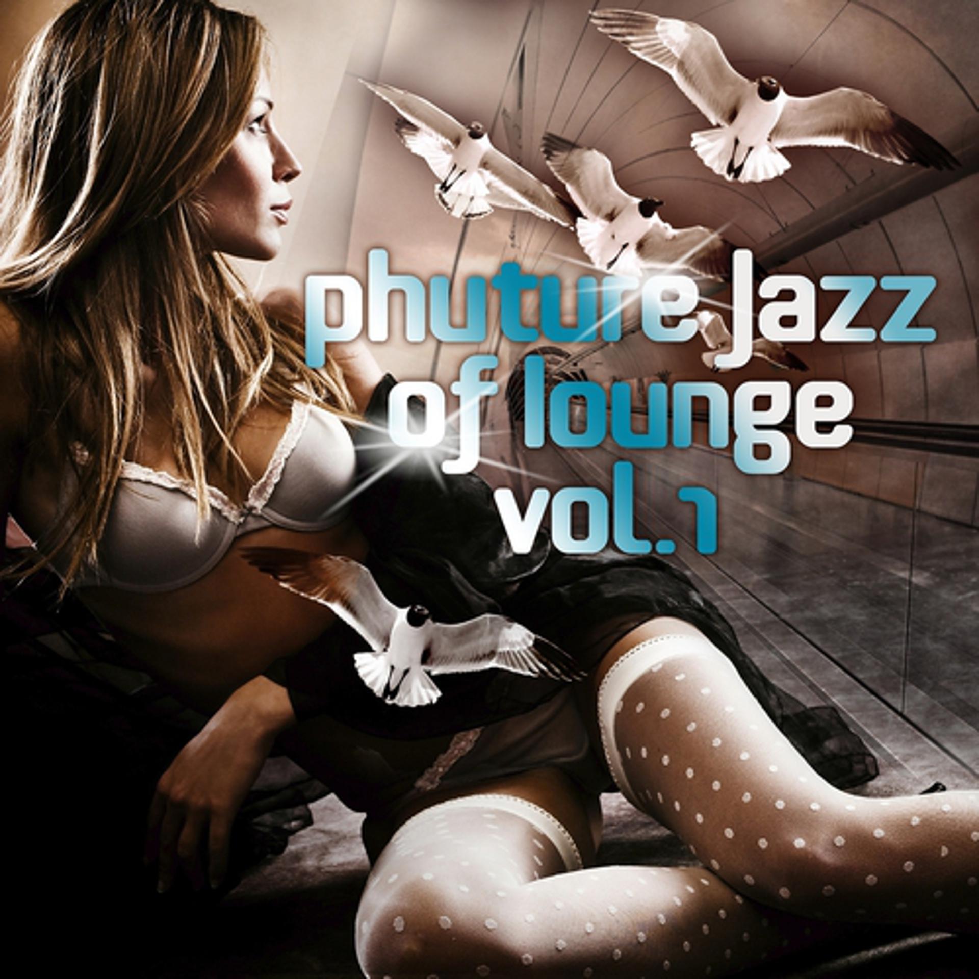 Постер альбома Phuture Jazz of Lounge, Vol. 1