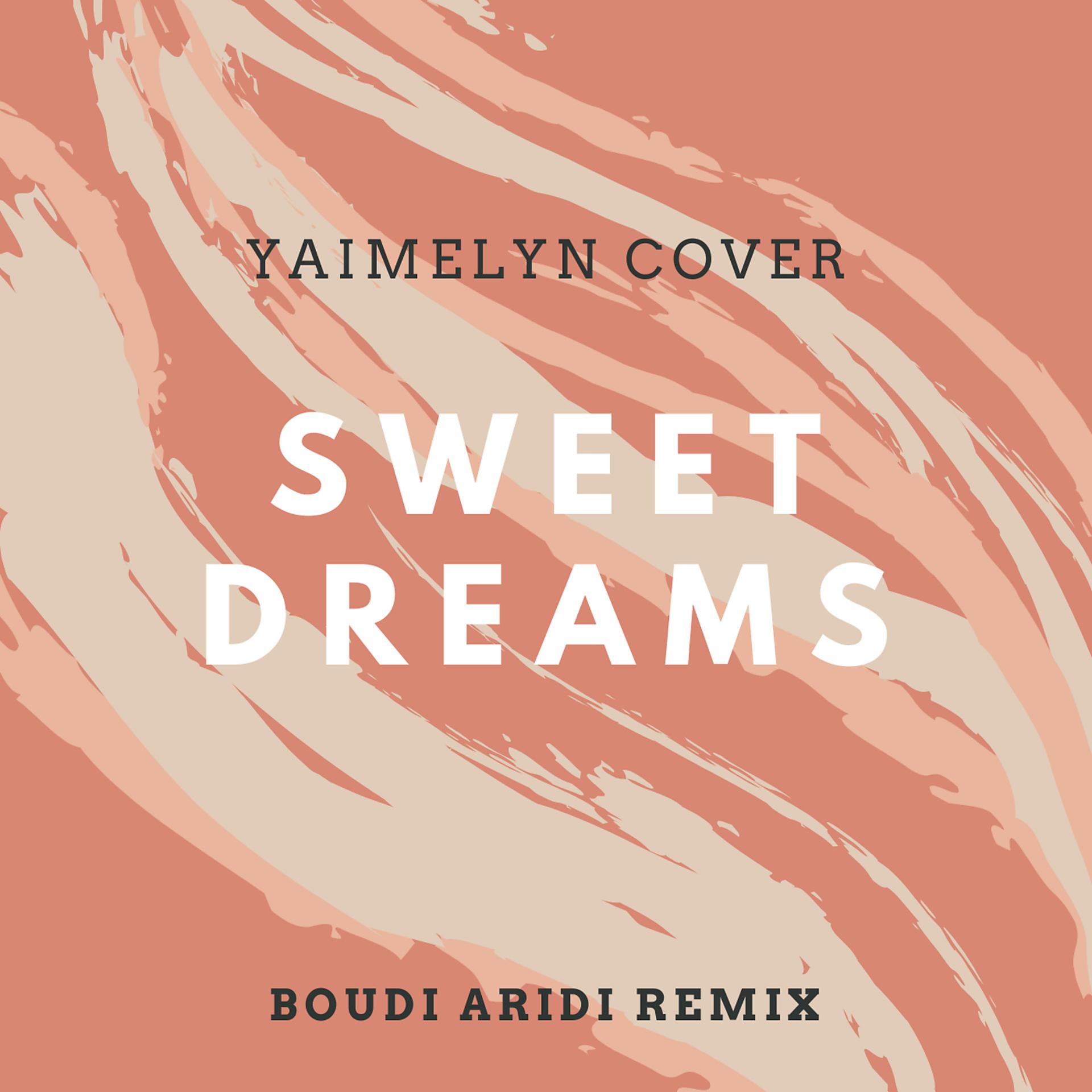 Постер альбома Sweet Dreams (Yaimelyn Cover) (Boudi Aridi Remix)