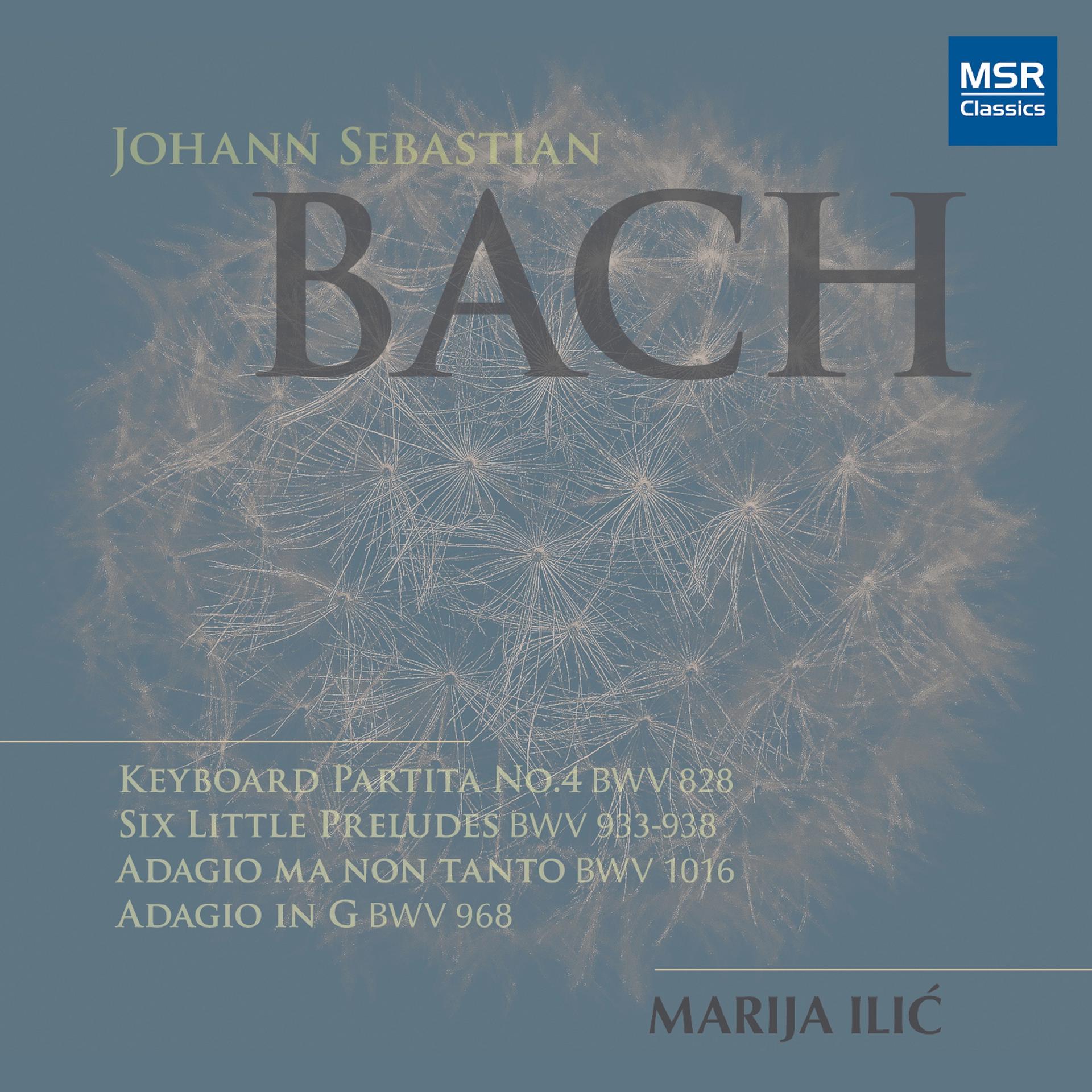 Постер альбома Johann Sebastian Bach: Keyboard Partita No.4, BWV 828; Six Little Preludes, BWV 933-938; Adagio