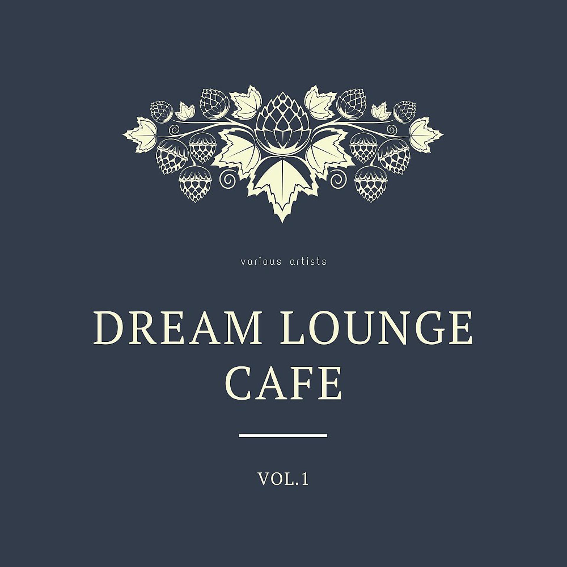 Постер альбома Dream Lounge Cafe, Vol. 1