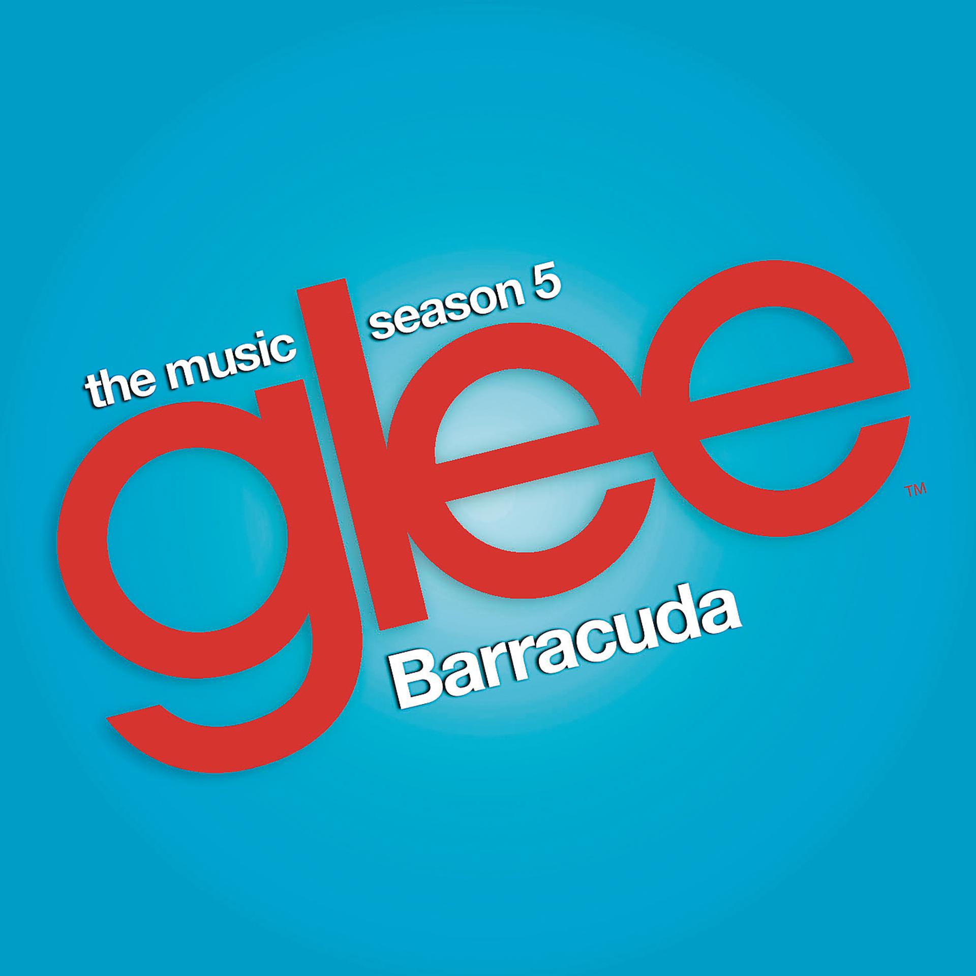 Постер альбома Barracuda (Glee Cast Version)