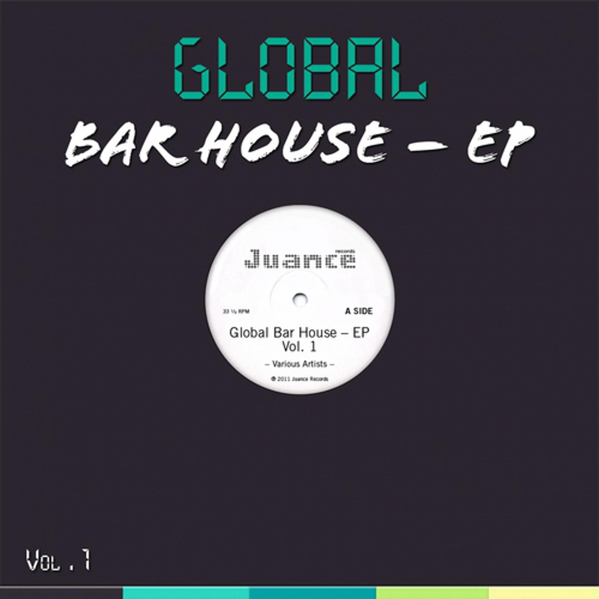 Постер альбома Global Bar House - EP, Vol. 1